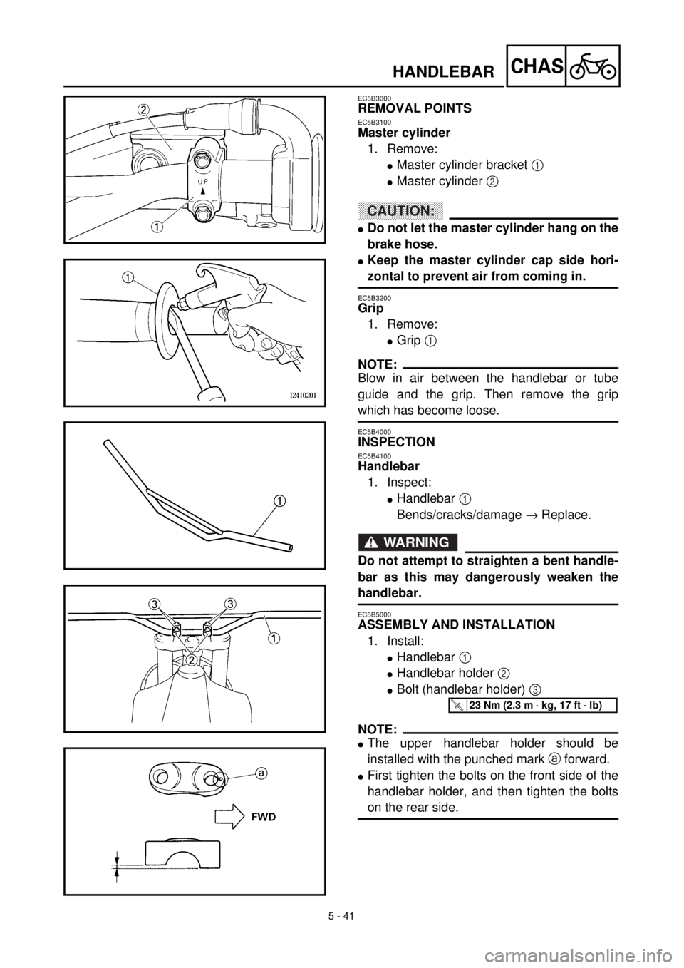 YAMAHA WR 400F 2000 Notices Demploi (in French) 5 - 41
CHAS
EC5B3000
REMOVAL POINTS
EC5B3100
Master cylinder
1. Remove:
lMaster cylinder bracket 1
lMaster cylinder 2
CAUTION:
lDo not let the master cylinder hang on the
brake hose.
lKeep the maste YAMAHA WR 400F 2000 Notices Demploi (in French) 5 - 41
CHAS
EC5B3000
REMOVAL POINTS
EC5B3100
Master cylinder
1. Remove:
lMaster cylinder bracket 1
lMaster cylinder 2
CAUTION:
lDo not let the master cylinder hang on the
brake hose.
lKeep the maste