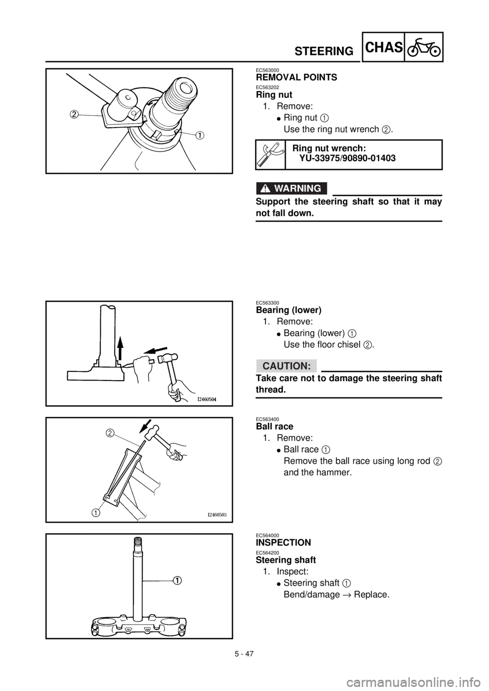YAMAHA WR 400F 2000 Notices Demploi (in French) 5 - 47
CHAS
EC563000
REMOVAL POINTS
EC563202
Ring nut
1. Remove:
lRing nut 1
Use the ring nut wrench 2.
WARNING
Support the steering shaft so that it may
not fall down.
Ring nut wrench:
YU-33975/9089 YAMAHA WR 400F 2000 Notices Demploi (in French) 5 - 47
CHAS
EC563000
REMOVAL POINTS
EC563202
Ring nut
1. Remove:
lRing nut 1
Use the ring nut wrench 2.
WARNING
Support the steering shaft so that it may
not fall down.
Ring nut wrench:
YU-33975/9089