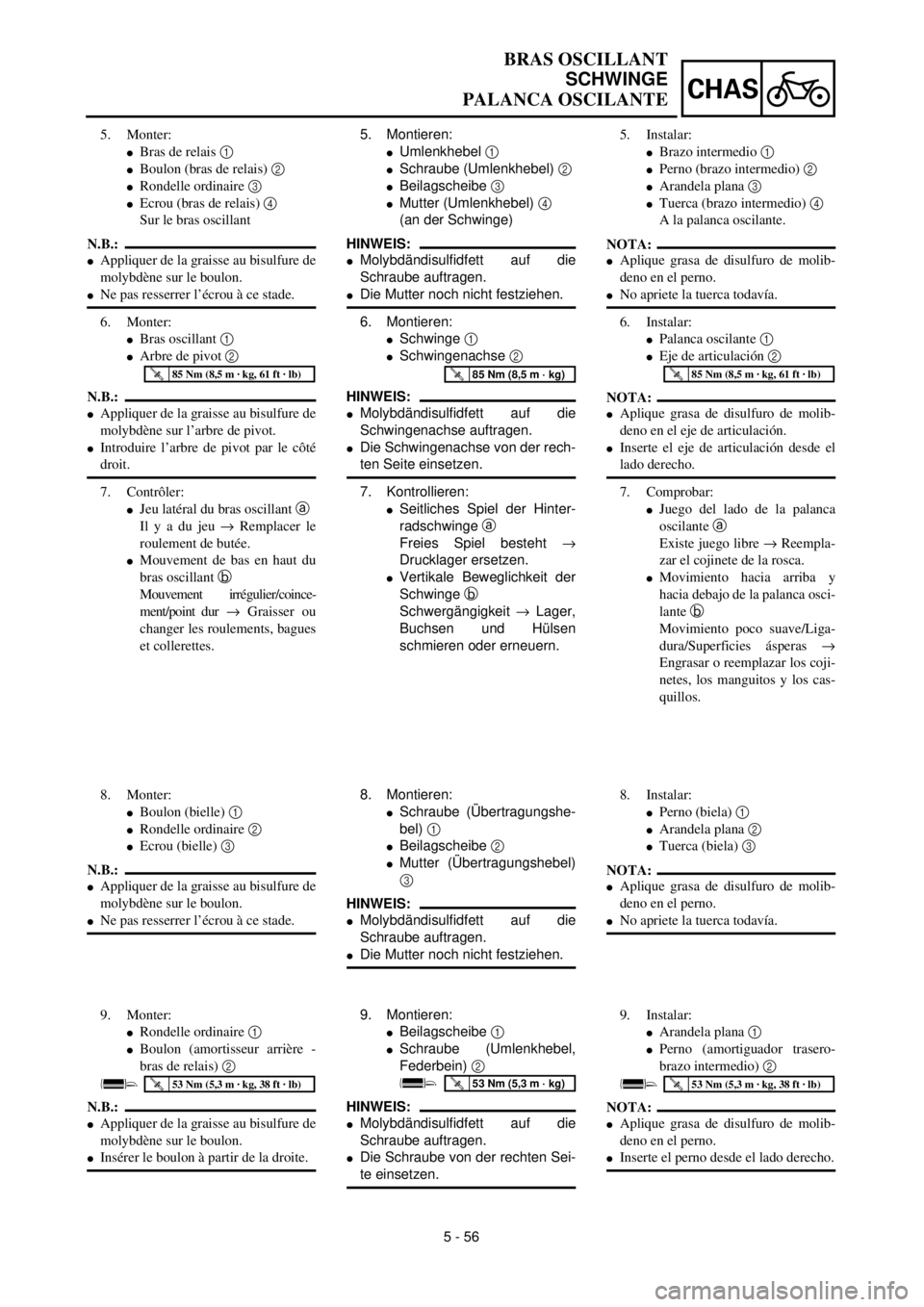 YAMAHA WR 400F 2000 Notices Demploi (in French) 5 - 56
CHAS
BRAS OSCILLANT
SCHWINGE
PALANCA OSCILANTE
5. Montieren:
lUmlenkhebel 1
lSchraube (Umlenkhebel) 2
lBeilagscheibe 3
lMutter (Umlenkhebel) 4
(an der Schwinge)
HINWEIS:
lMolybdändisulfidf YAMAHA WR 400F 2000 Notices Demploi (in French) 5 - 56
CHAS
BRAS OSCILLANT
SCHWINGE
PALANCA OSCILANTE
5. Montieren:
lUmlenkhebel 1
lSchraube (Umlenkhebel) 2
lBeilagscheibe 3
lMutter (Umlenkhebel) 4
(an der Schwinge)
HINWEIS:
lMolybdändisulfidf
