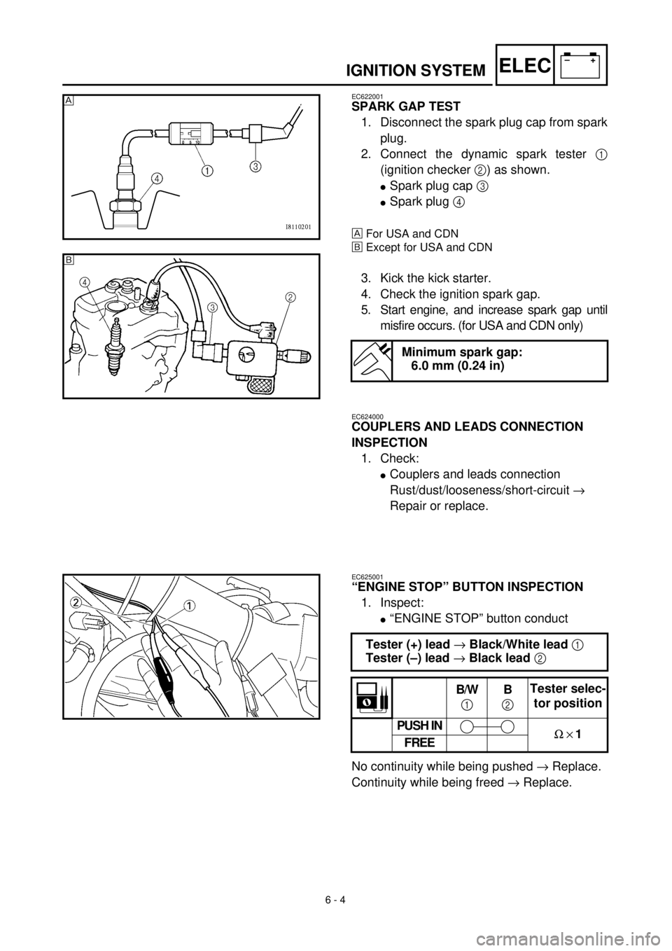 YAMAHA WR 400F 2000 Owners Manual
6 - 4
–+ELEC
IGNITION SYSTEM
EC622001
SPARK GAP TEST
1. Disconnect the spark plug cap from spark
plug.
2. Connect the dynamic spark tester
1
(ignition checker
2
) as shown.
l
Spark YAMAHA WR 400F 2000 Owners Manual
6 - 4
–+ELEC
IGNITION SYSTEM
EC622001
SPARK GAP TEST
1. Disconnect the spark plug cap from spark
plug.
2. Connect the dynamic spark tester
1
(ignition checker
2
) as shown.
l
Spark