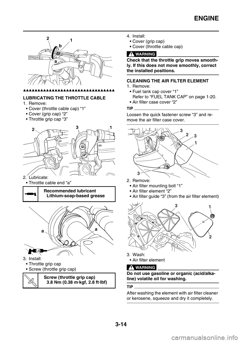 YAMAHA WR 450F 2016 Owners Manual ENGINE
3-14
▲▲▲▲▲▲▲▲▲▲▲▲▲▲▲▲▲▲▲▲▲▲▲▲▲▲▲▲▲▲▲▲
EAS2GC1090LUBRICATING THE THROTTLE CABLE
1. Remove:• Cover (throttle cable cap) “1”
YAMAHA WR 450F 2016 Owners Manual ENGINE
3-14
▲▲▲▲▲▲▲▲▲▲▲▲▲▲▲▲▲▲▲▲▲▲▲▲▲▲▲▲▲▲▲▲
EAS2GC1090LUBRICATING THE THROTTLE CABLE
1. Remove:• Cover (throttle cable cap) “1”