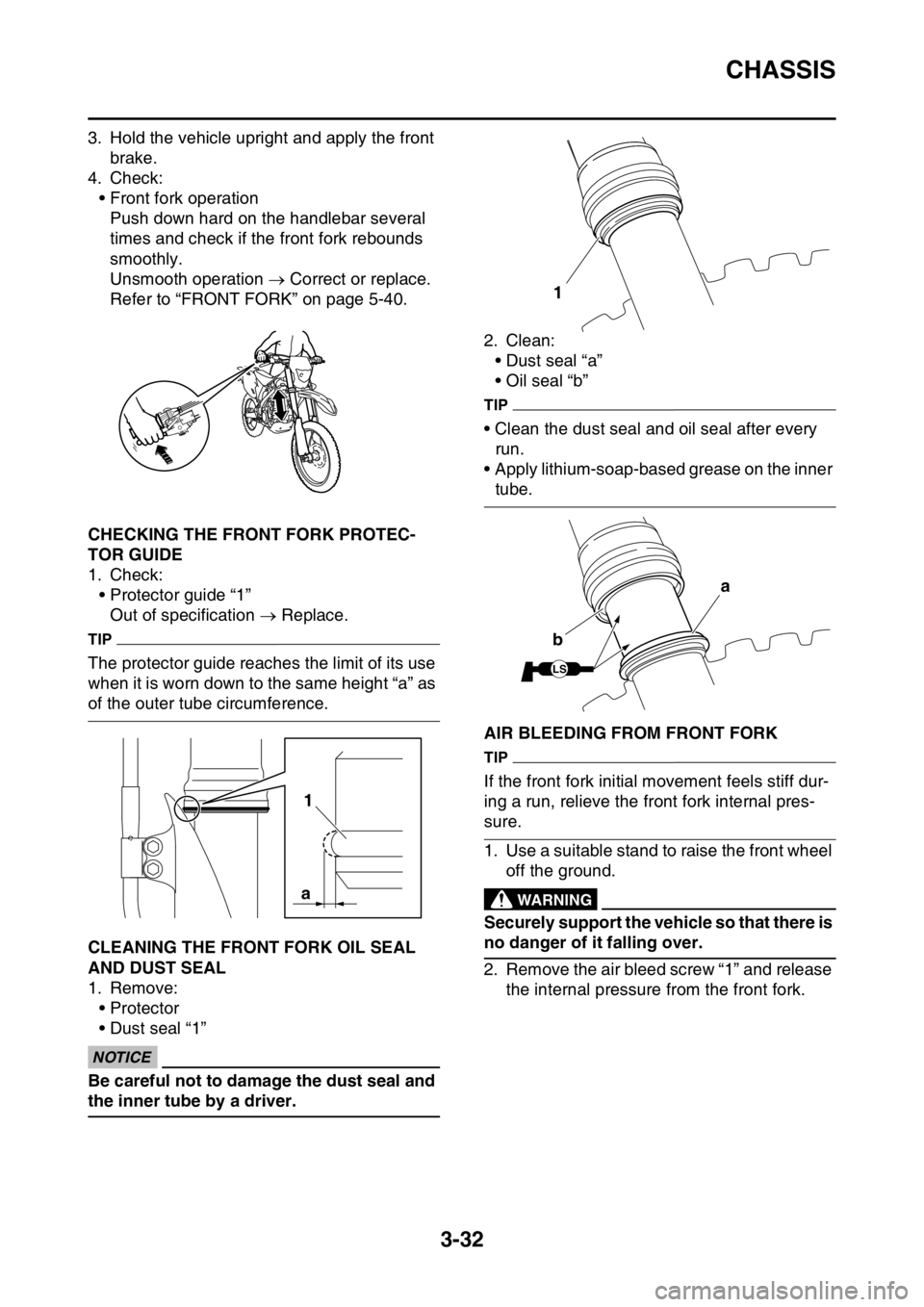 YAMAHA WR 450F 2016 Owners Manual CHASSIS
3-32
3. Hold the vehicle upright and apply the front brake.
4. Check:
• Front fork operationPush down hard on the handlebar several
times and check if the front fork rebounds
smoothly.
Uns YAMAHA WR 450F 2016 Owners Manual CHASSIS
3-32
3. Hold the vehicle upright and apply the front brake.
4. Check:
• Front fork operationPush down hard on the handlebar several
times and check if the front fork rebounds
smoothly.
Uns