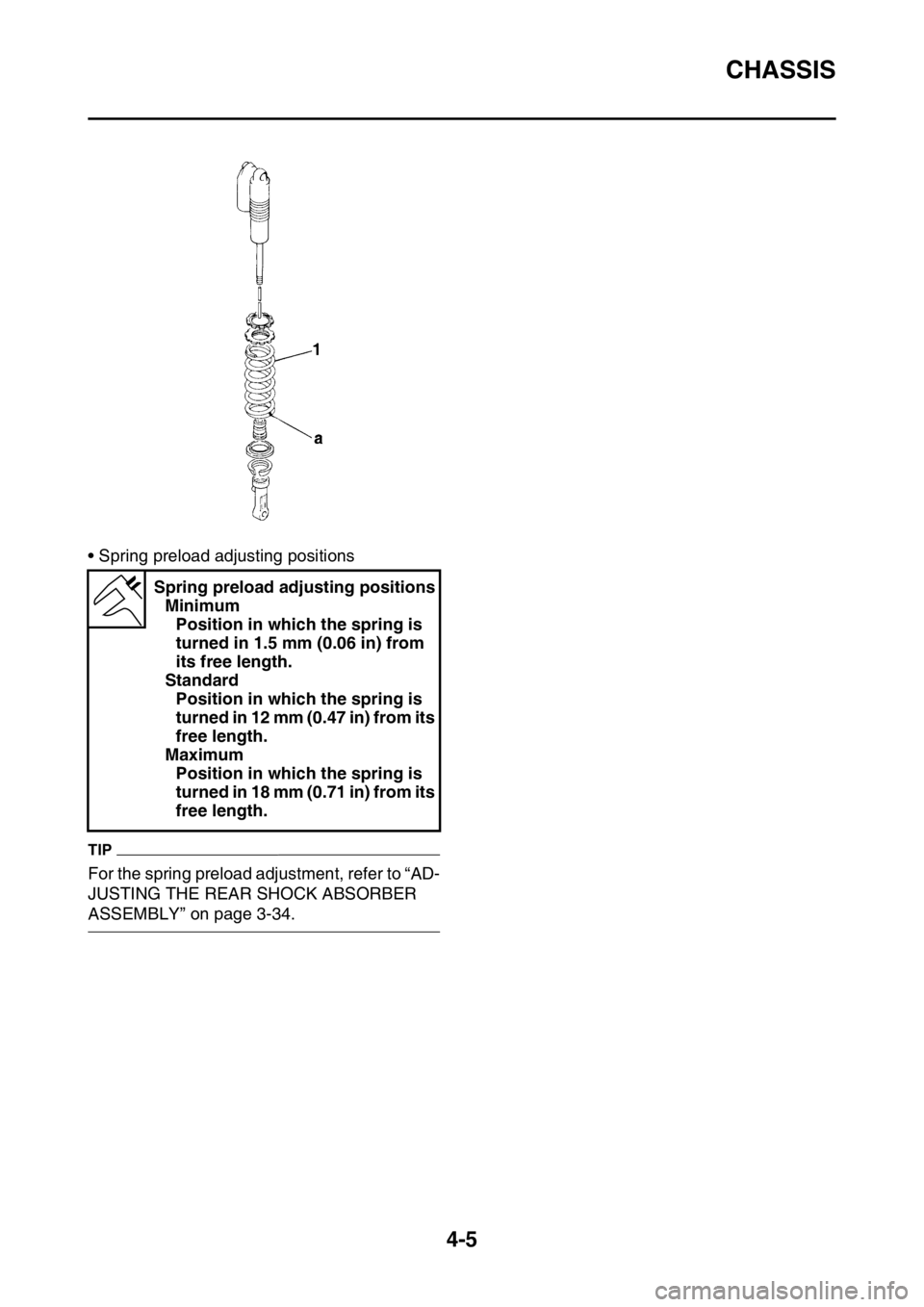 YAMAHA WR 450F 2016 Owners Manual CHASSIS
4-5
• Spring preload adjusting positions
TIP
For the spring preload adjustment, refer to “AD-
JUSTING THE REAR SHOCK ABSORBER
ASSEMBLY” on page 3-34.Spring preload adjusting positions
M YAMAHA WR 450F 2016 Owners Manual CHASSIS
4-5
• Spring preload adjusting positions
TIP
For the spring preload adjustment, refer to “AD-
JUSTING THE REAR SHOCK ABSORBER
ASSEMBLY” on page 3-34.Spring preload adjusting positions
M
