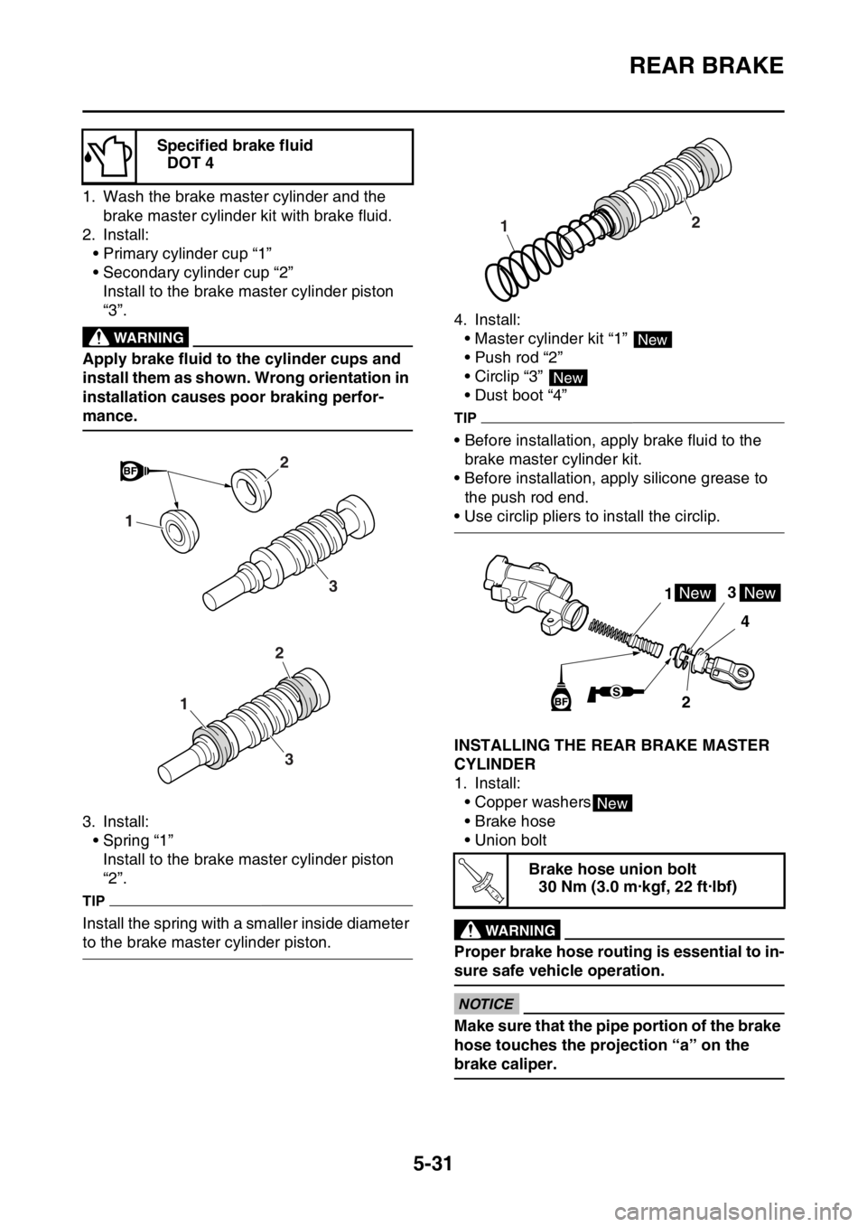 YAMAHA WR 450F 2016 Owners Manual REAR BRAKE
5-31
1. Wash the brake master cylinder and the brake master cylinder kit with brake fluid.
2. Install: • Primary cylinder cup “1”
• Secondary cylinder cup “2”
Install to the bra YAMAHA WR 450F 2016 Owners Manual REAR BRAKE
5-31
1. Wash the brake master cylinder and the brake master cylinder kit with brake fluid.
2. Install: • Primary cylinder cup “1”
• Secondary cylinder cup “2”
Install to the bra