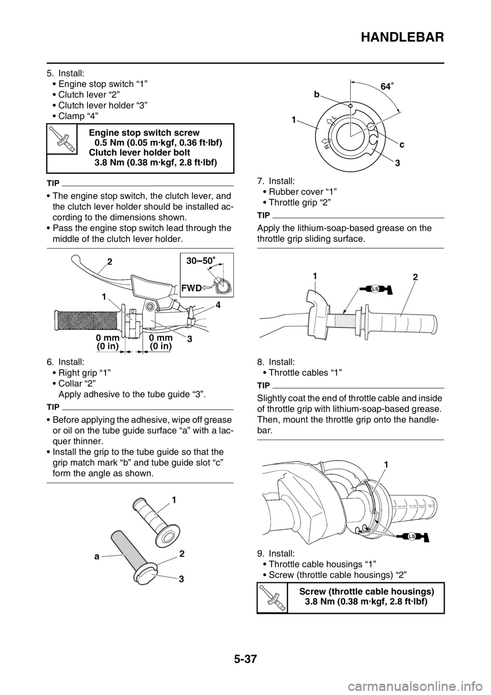 YAMAHA WR 450F 2016 Owners Manual HANDLEBAR
5-37
5. Install:• Engine stop switch “1”
• Clutch lever “2”
• Clutch lever holder “3”
•Clamp “4”
TIP
• The engine stop switch, the clutch lever, and the clutch leve YAMAHA WR 450F 2016 Owners Manual HANDLEBAR
5-37
5. Install:• Engine stop switch “1”
• Clutch lever “2”
• Clutch lever holder “3”
•Clamp “4”
TIP
• The engine stop switch, the clutch lever, and the clutch leve