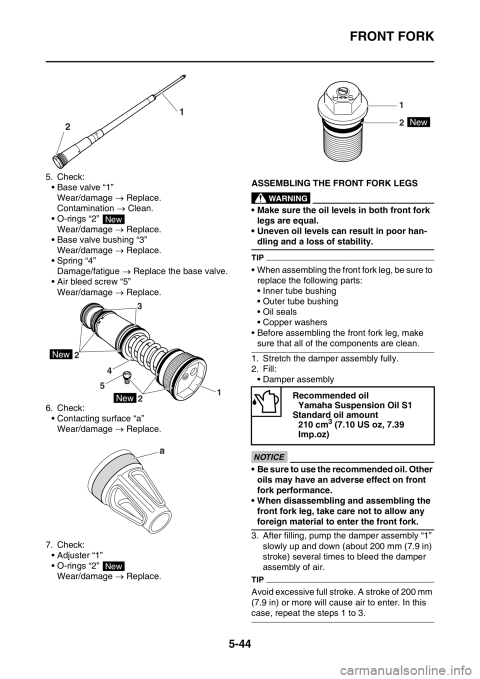 YAMAHA WR 450F 2016 Owners Manual FRONT FORK
5-44
5. Check:• Base valve “1”
Wear/damage Replace.
Contamination Clean.
• O-rings “2”
Wear/damage Replace.
• Base valve bushing “3” Wear/damage Repla YAMAHA WR 450F 2016 Owners Manual FRONT FORK
5-44
5. Check:• Base valve “1”
Wear/damage Replace.
Contamination Clean.
• O-rings “2”
Wear/damage Replace.
• Base valve bushing “3” Wear/damage Repla