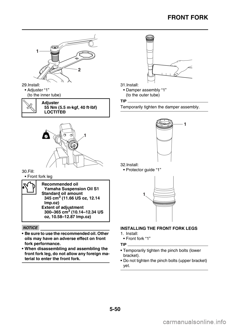 YAMAHA WR 450F 2016 Owners Manual FRONT FORK
5-50
29.Install:• Adjuster “1”
(to the inner tube)
30.Fill: • Front fork leg
ECA
NOTICE
• Be sure to use the recommended oil. Other oils may have an adverse effect on front
fork YAMAHA WR 450F 2016 Owners Manual FRONT FORK
5-50
29.Install:• Adjuster “1”
(to the inner tube)
30.Fill: • Front fork leg
ECA
NOTICE
• Be sure to use the recommended oil. Other oils may have an adverse effect on front
fork
