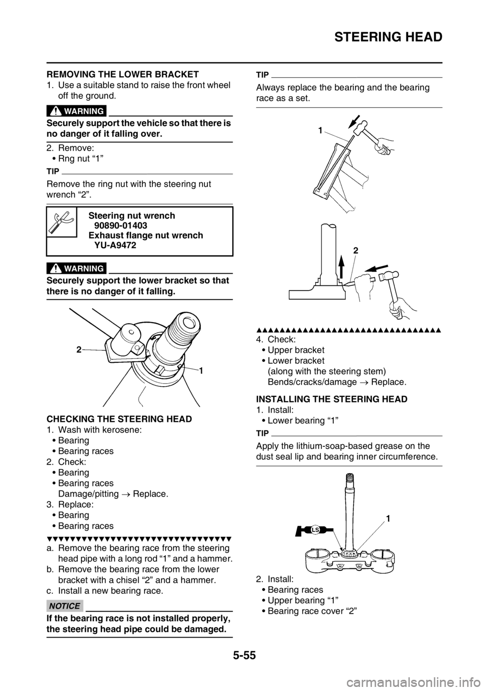 YAMAHA WR 450F 2016 Owners Manual STEERING HEAD
5-55
EAS2GC1204REMOVING THE LOWER BRACKET
1. Use a suitable stand to raise the front wheel off the ground.
EWA
WARNING
Securely support the vehicle so that there is
no danger of it fall YAMAHA WR 450F 2016 Owners Manual STEERING HEAD
5-55
EAS2GC1204REMOVING THE LOWER BRACKET
1. Use a suitable stand to raise the front wheel off the ground.
EWA
WARNING
Securely support the vehicle so that there is
no danger of it fall