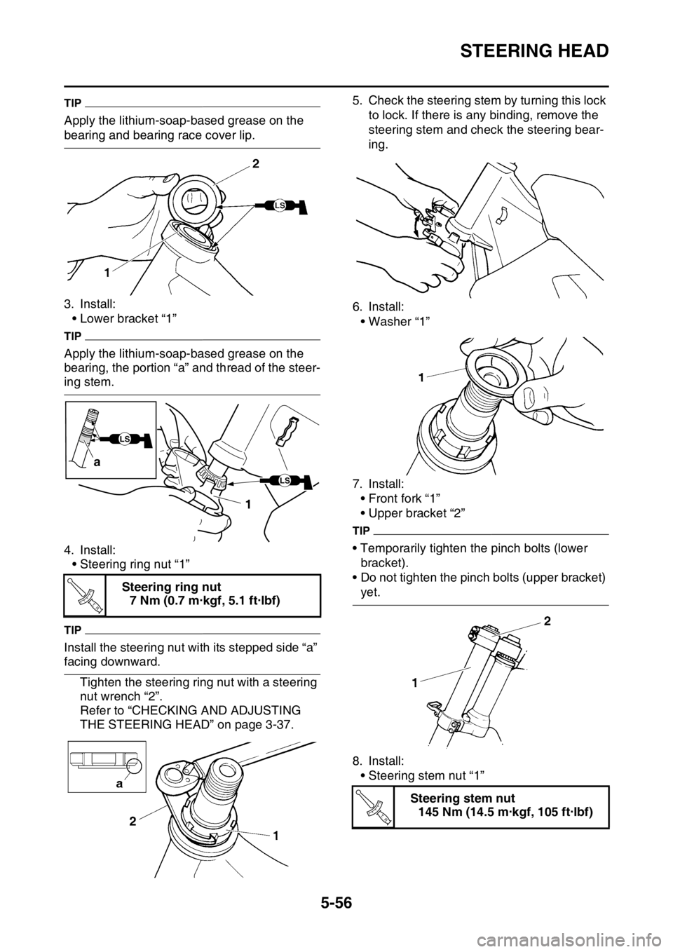 YAMAHA WR 450F 2016 Owners Manual STEERING HEAD
5-56
TIP
Apply the lithium-soap-based grease on the
bearing and bearing race cover lip.
3. Install:• Lower bracket “1”
TIP
Apply the lithium-soap-based grease on the
bearing, the YAMAHA WR 450F 2016 Owners Manual STEERING HEAD
5-56
TIP
Apply the lithium-soap-based grease on the
bearing and bearing race cover lip.
3. Install:• Lower bracket “1”
TIP
Apply the lithium-soap-based grease on the
bearing, the