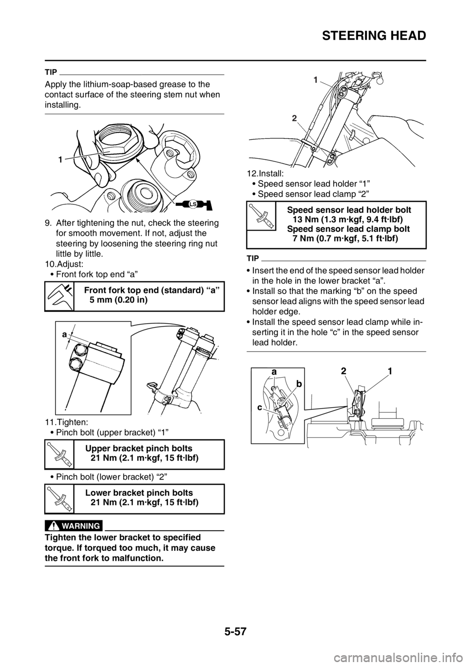YAMAHA WR 450F 2016 Owners Manual STEERING HEAD
5-57
TIP
Apply the lithium-soap-based grease to the
contact surface of the steering stem nut when
installing.
9. After tightening the nut, check the steering for smooth movement. If no YAMAHA WR 450F 2016 Owners Manual STEERING HEAD
5-57
TIP
Apply the lithium-soap-based grease to the
contact surface of the steering stem nut when
installing.
9. After tightening the nut, check the steering for smooth movement. If no