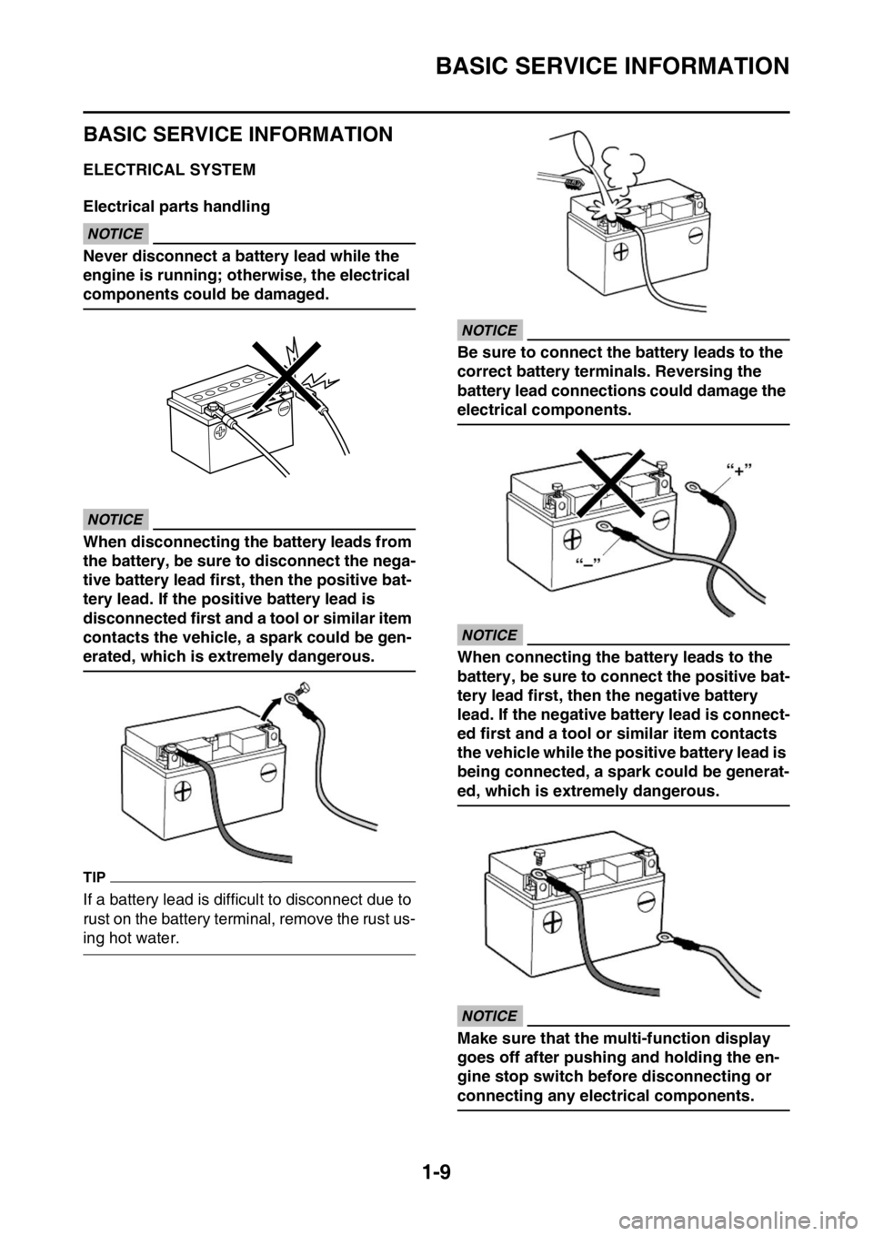 YAMAHA WR 450F 2016 Owners Manual BASIC SERVICE INFORMATION
1-9
EAS2GC1026
BASIC SERVICE INFORMATION
EAS2GC1027ELECTRICAL SYSTEM
Electrical parts handling
ECA
NOTICE
Never disconnect a battery lead while the 
engine is running; otherw