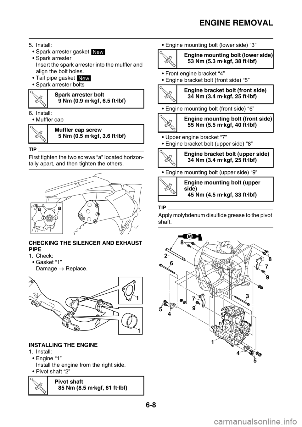 YAMAHA WR 450F 2016 Owners Manual ENGINE REMOVAL
6-8
5. Install:• Spark arrester gasket
• Spark arresterInsert the spark arrester into the muffler and
align the bolt holes.
• Tail pipe gasket
• Spark arrester bolts
6. Insta YAMAHA WR 450F 2016 Owners Manual ENGINE REMOVAL
6-8
5. Install:• Spark arrester gasket
• Spark arresterInsert the spark arrester into the muffler and
align the bolt holes.
• Tail pipe gasket
• Spark arrester bolts
6. Insta