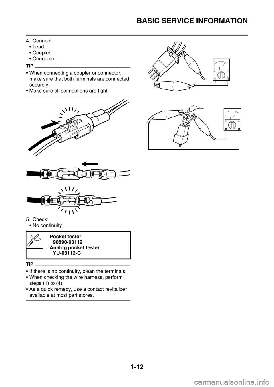 YAMAHA WR 450F 2016 Owners Manual BASIC SERVICE INFORMATION
1-12
4. Connect:• Lead
• Coupler
• Connector
TIP
• When connecting a coupler or connector, make sure that both terminals are connected 
securely.
• Make sure all co