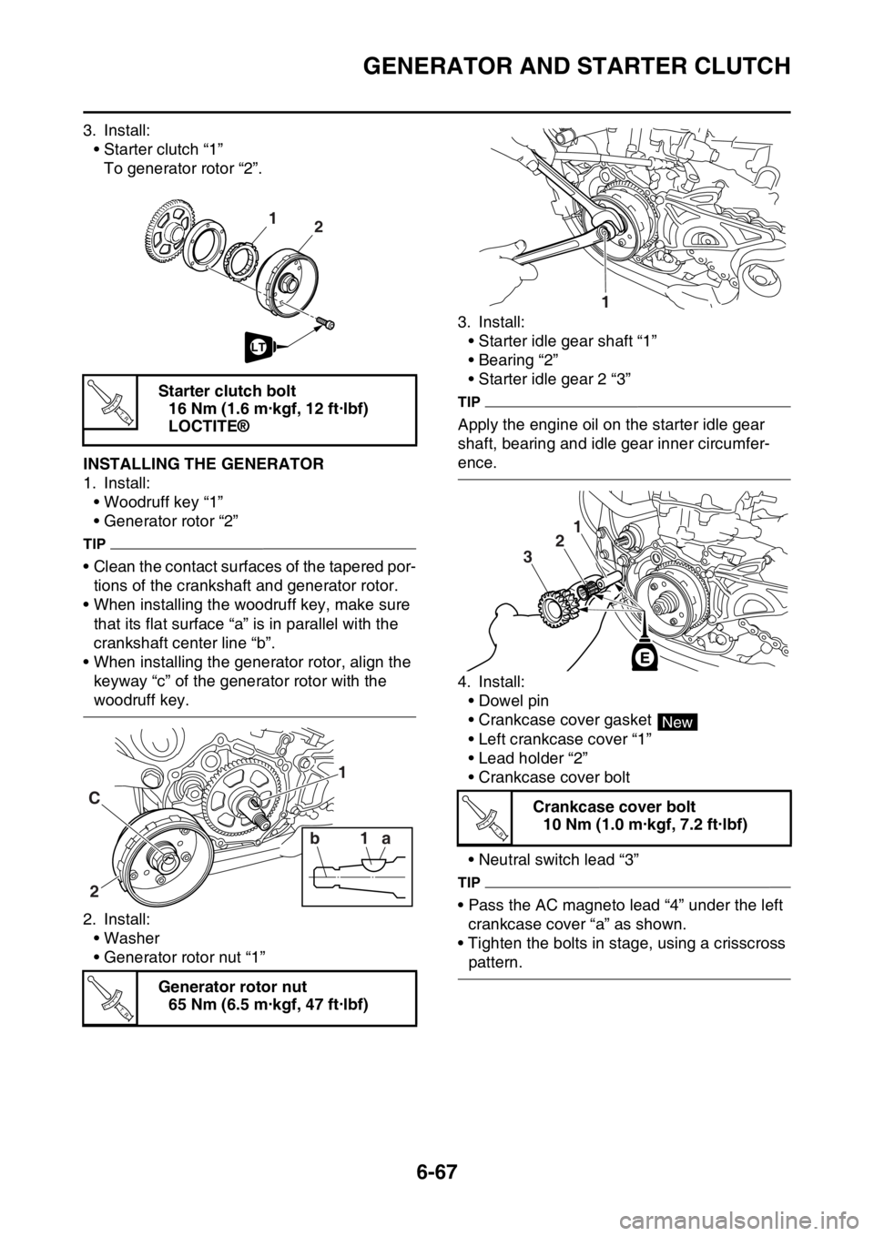 YAMAHA WR 450F 2016 Owners Manual GENERATOR AND STARTER CLUTCH
6-67
3. Install:• Starter clutch “1”To generator rotor “2”.
EAS2GC1309INSTALLING THE GENERATOR
1. Install:
• Woodruff key “1”
• Generator rotor “2”
T YAMAHA WR 450F 2016 Owners Manual GENERATOR AND STARTER CLUTCH
6-67
3. Install:• Starter clutch “1”To generator rotor “2”.
EAS2GC1309INSTALLING THE GENERATOR
1. Install:
• Woodruff key “1”
• Generator rotor “2”
T