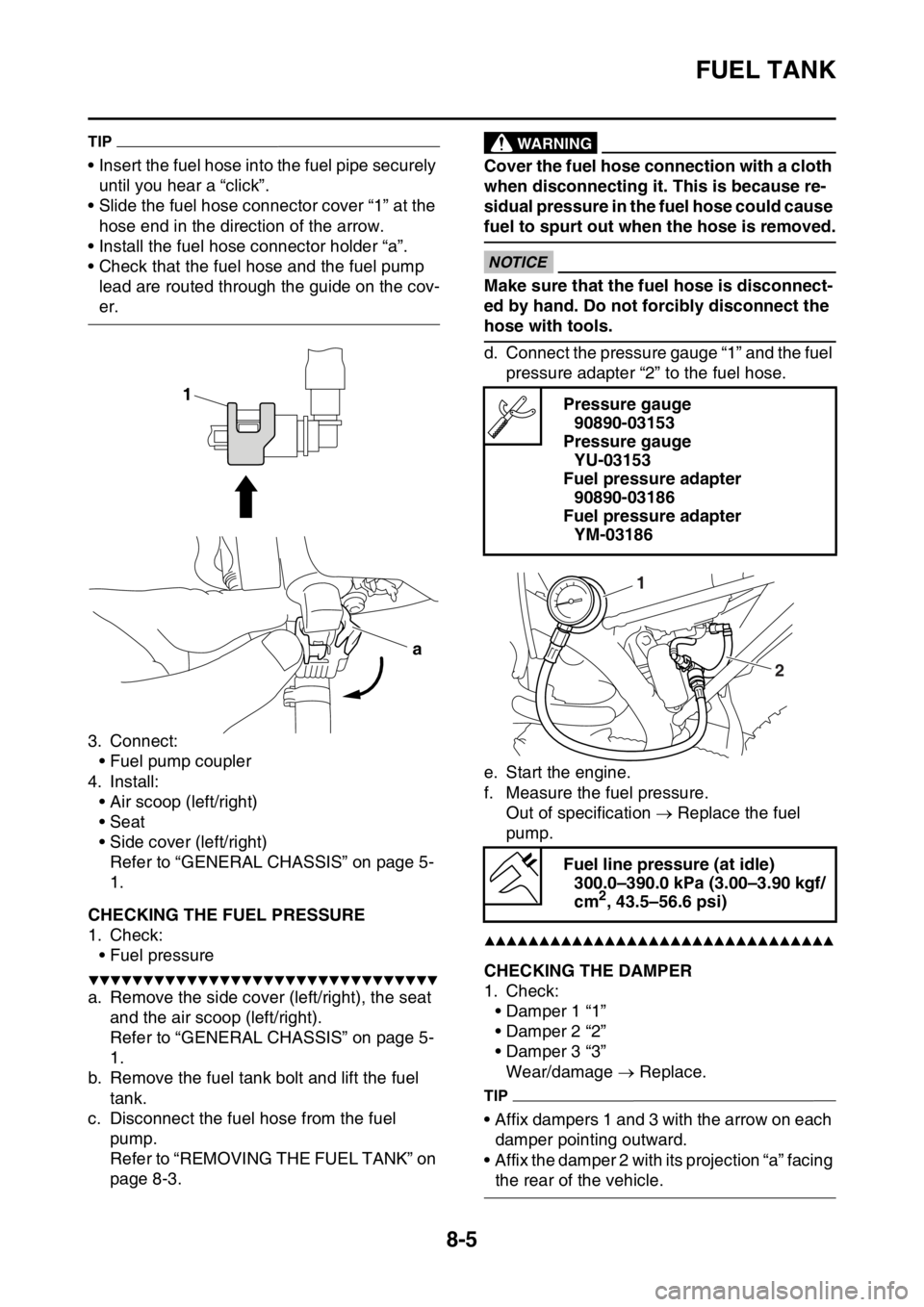YAMAHA WR 450F 2016 Owners Manual FUEL TANK
8-5
TIP
• Insert the fuel hose into the fuel pipe securely until you hear a “click”.
• Slide the fuel hose connector cover “1” at the hose end in the direction of the arrow.
• YAMAHA WR 450F 2016 Owners Manual FUEL TANK
8-5
TIP
• Insert the fuel hose into the fuel pipe securely until you hear a “click”.
• Slide the fuel hose connector cover “1” at the hose end in the direction of the arrow.
•