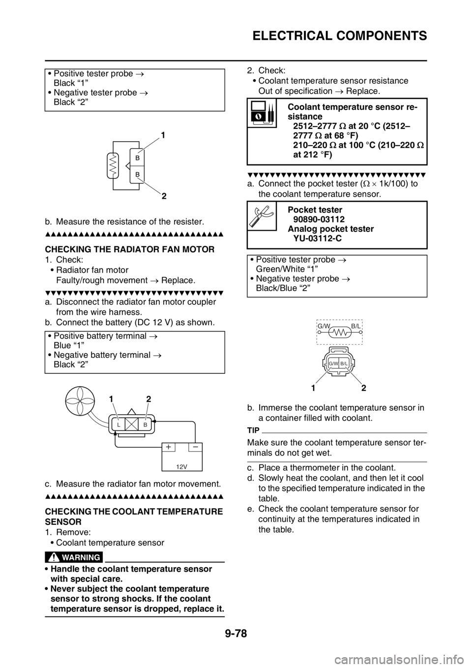 YAMAHA WR 450F 2016 Owners Manual ELECTRICAL COMPONENTS
9-78
b. Measure the resistance of the resister.
▲▲▲▲▲▲▲▲▲▲▲▲▲▲▲▲▲▲▲▲▲▲▲▲▲▲▲▲▲▲▲▲
EAS2GC1399CHECKING THE RADIATOR F YAMAHA WR 450F 2016 Owners Manual ELECTRICAL COMPONENTS
9-78
b. Measure the resistance of the resister.
▲▲▲▲▲▲▲▲▲▲▲▲▲▲▲▲▲▲▲▲▲▲▲▲▲▲▲▲▲▲▲▲
EAS2GC1399CHECKING THE RADIATOR F