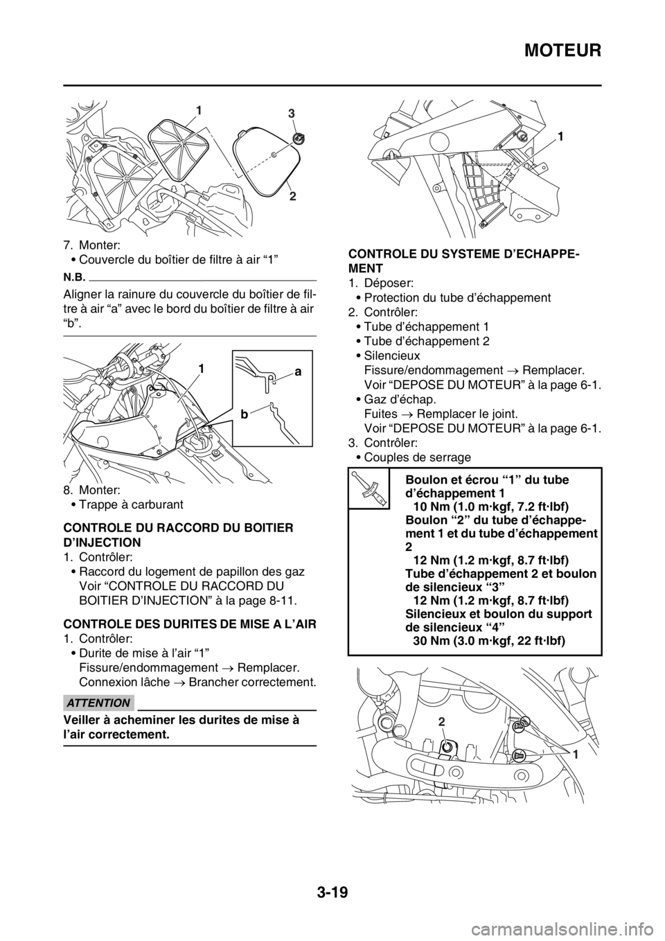 YAMAHA WR 450F 2016 Notices Demploi (in French) MOTEUR
3-19
7. Monter:• Couvercle du boîtier de filtre à air “1”
N.B.
Aligner la rainure du couvercle du boîtier de fil-
tre à air “a” avec le bord du boîtier de filtre à air
“b”. YAMAHA WR 450F 2016 Notices Demploi (in French) MOTEUR
3-19
7. Monter:• Couvercle du boîtier de filtre à air “1”
N.B.
Aligner la rainure du couvercle du boîtier de fil-
tre à air “a” avec le bord du boîtier de filtre à air
“b”.