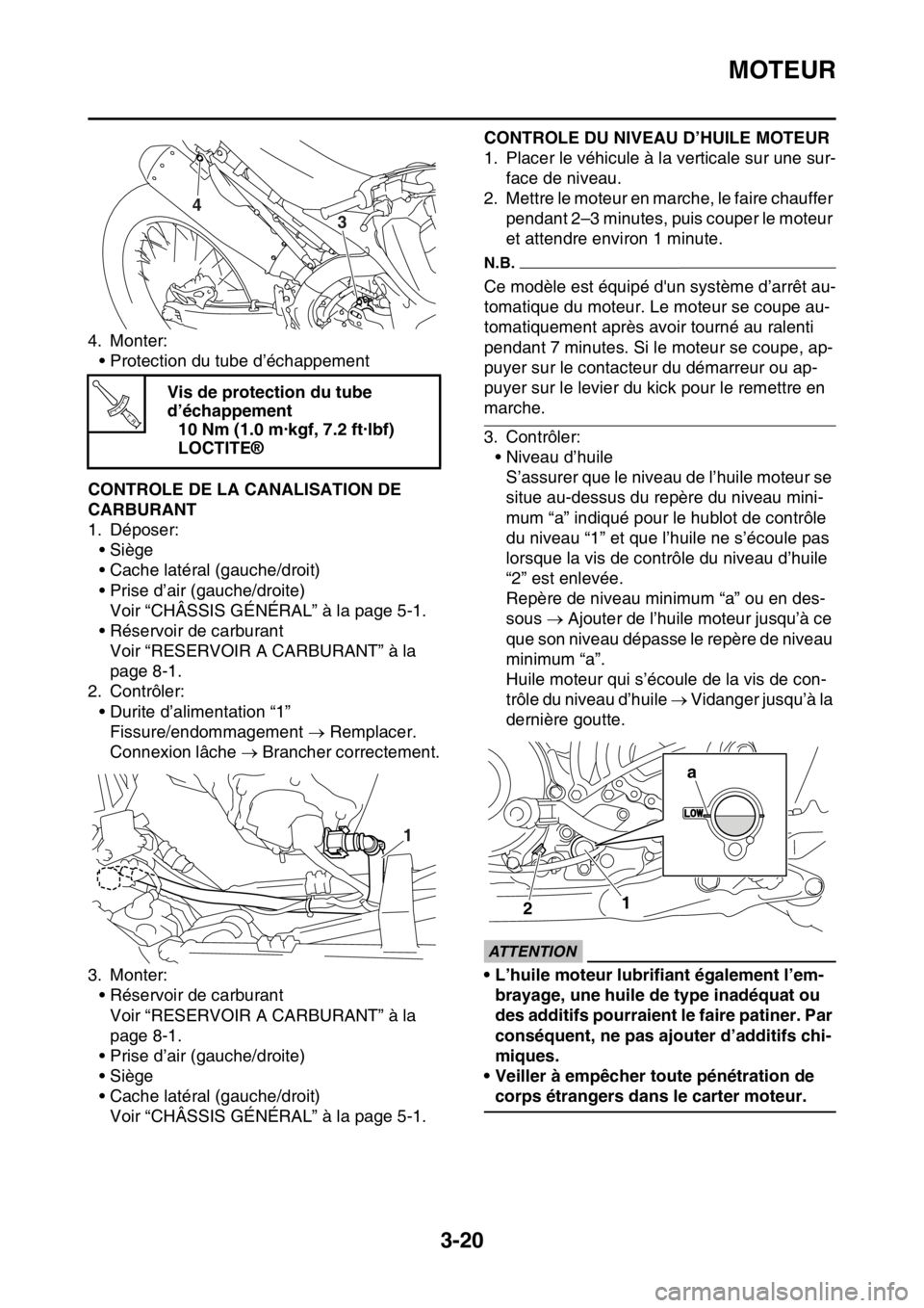 YAMAHA WR 450F 2016 Notices Demploi (in French) MOTEUR
3-20
4. Monter:• Protection du tube d’échappement
FAS2GB2097CONTROLE DE LA CANALISATION DE
CARBURANT
1. Déposer:
•Siège
• Cache latéral (gauche/droit)
• Prise d’air (gauche/dro YAMAHA WR 450F 2016 Notices Demploi (in French) MOTEUR
3-20
4. Monter:• Protection du tube d’échappement
FAS2GB2097CONTROLE DE LA CANALISATION DE
CARBURANT
1. Déposer:
•Siège
• Cache latéral (gauche/droit)
• Prise d’air (gauche/dro