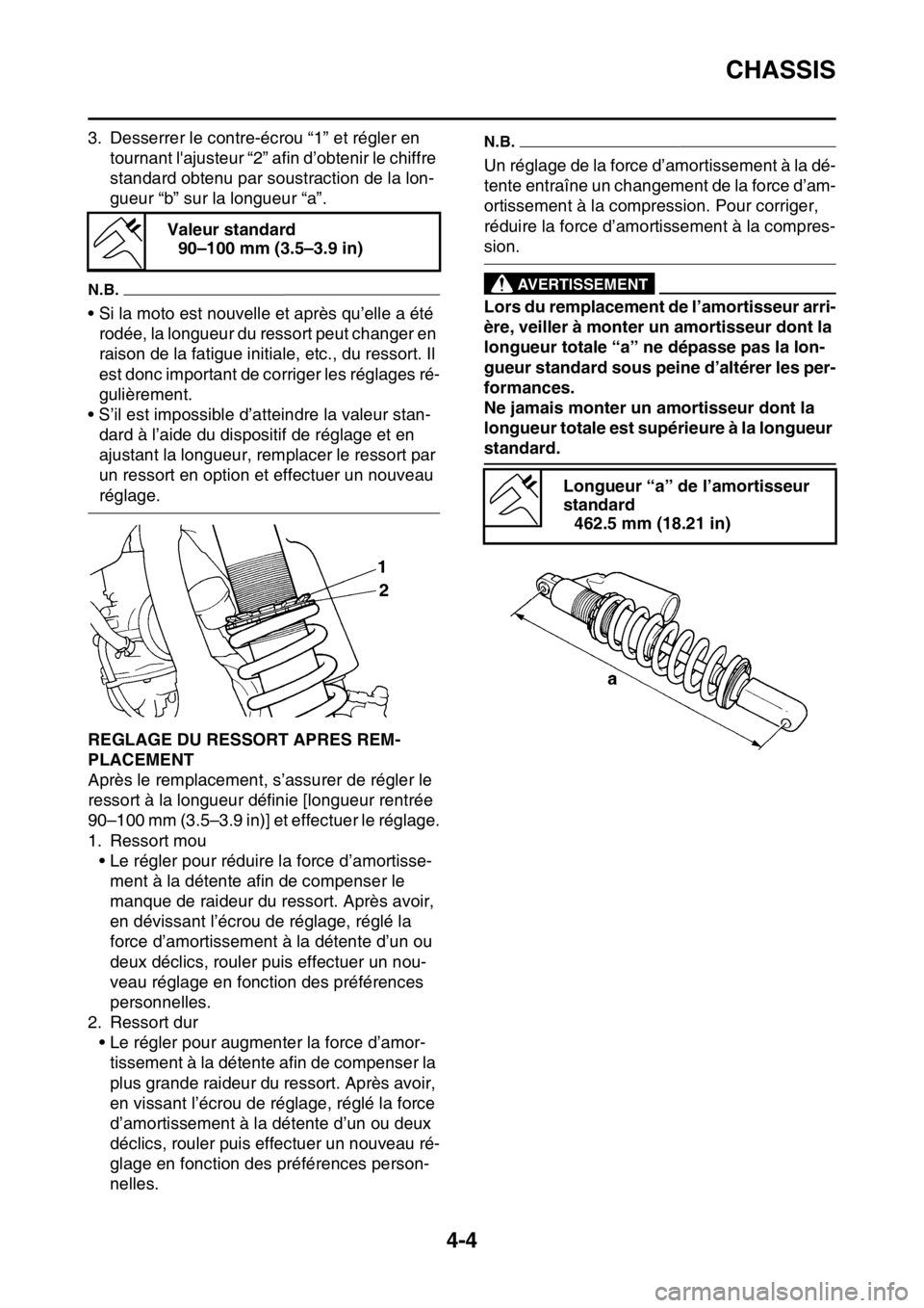 YAMAHA WR 450F 2016 Notices Demploi (in French) CHASSIS
4-4
3. Desserrer le contre-écrou “1” et régler en tournant lajusteur “2” afin d’obtenir le chiffre
standard obtenu par soustraction de la lon-
gueur “b” sur la longueur “a YAMAHA WR 450F 2016 Notices Demploi (in French) CHASSIS
4-4
3. Desserrer le contre-écrou “1” et régler en tournant lajusteur “2” afin d’obtenir le chiffre
standard obtenu par soustraction de la lon-
gueur “b” sur la longueur “a