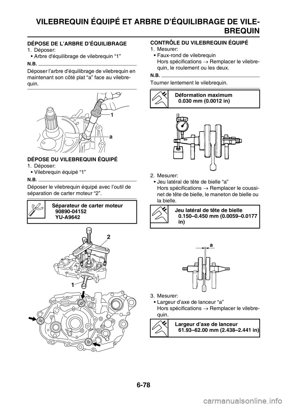 YAMAHA WR 450F 2016 Notices Demploi (in French) VILEBREQUIN ÉQUIPÉ ET ARBRE D’ÉQUILIBRAGE DE VILE-BREQUIN
6-78
EAS2GC1318DÉPOSE DE L’ARBRE D’ÉQUILIBRAGE
1. Déposer:• Arbre déquilibrage de vilebrequin “1”
N.B.
Déposer l’arbre YAMAHA WR 450F 2016 Notices Demploi (in French) VILEBREQUIN ÉQUIPÉ ET ARBRE D’ÉQUILIBRAGE DE VILE-BREQUIN
6-78
EAS2GC1318DÉPOSE DE L’ARBRE D’ÉQUILIBRAGE
1. Déposer:• Arbre déquilibrage de vilebrequin “1”
N.B.
Déposer l’arbre
