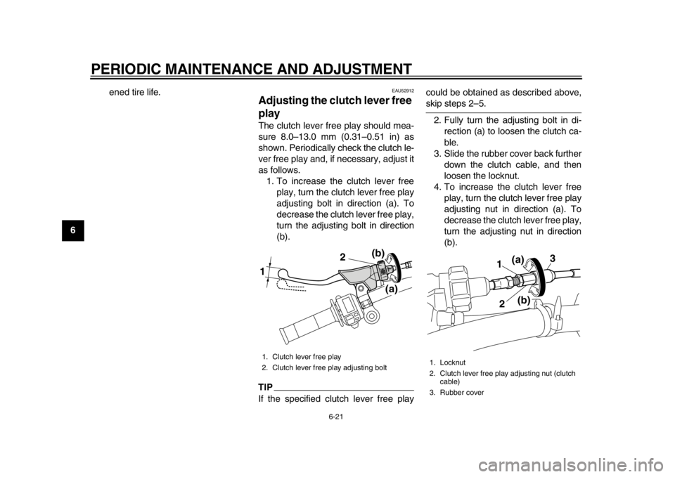 YAMAHA WR 450F 2015 Repair Manual PERIODIC MAINTENANCE AND ADJUSTMENT
6-21
1
2
3
4
56
7
8
9
10
11
12 ened tire life.
EAU52912
Adjusting the clutch lever free
playThe clutch lever free play should mea-
sure 8.0–13.0 mm (0.31–0.51 YAMAHA WR 450F 2015 Repair Manual PERIODIC MAINTENANCE AND ADJUSTMENT
6-21
1
2
3
4
56
7
8
9
10
11
12 ened tire life.
EAU52912
Adjusting the clutch lever free
playThe clutch lever free play should mea-
sure 8.0–13.0 mm (0.31–0.51