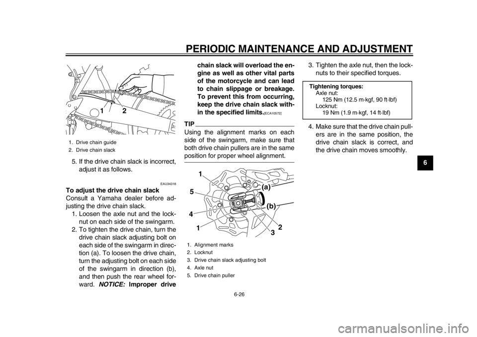 YAMAHA WR 450F 2015 Repair Manual PERIODIC MAINTENANCE AND ADJUSTMENT
6-26
1
2
3
4
567
8
9
10
11
12
5. If the drive chain slack is incorrect,
adjust it as follows.
EAU34318
To adjust the drive chain slack
Consult a Yamaha dealer befor YAMAHA WR 450F 2015 Repair Manual PERIODIC MAINTENANCE AND ADJUSTMENT
6-26
1
2
3
4
567
8
9
10
11
12
5. If the drive chain slack is incorrect,
adjust it as follows.
EAU34318
To adjust the drive chain slack
Consult a Yamaha dealer befor