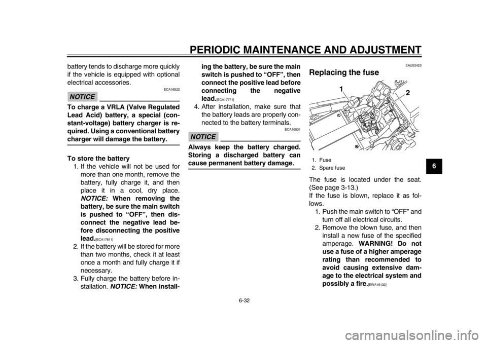 YAMAHA WR 450F 2015 Manual PDF PERIODIC MAINTENANCE AND ADJUSTMENT
6-32
1
2
3
4
567
8
9
10
11
12
battery tends to discharge more quickly
if the vehicle is equipped with optional
electrical accessories.
NOTICE
ECA16522
To charge a V YAMAHA WR 450F 2015 Manual PDF PERIODIC MAINTENANCE AND ADJUSTMENT
6-32
1
2
3
4
567
8
9
10
11
12
battery tends to discharge more quickly
if the vehicle is equipped with optional
electrical accessories.
NOTICE
ECA16522
To charge a V