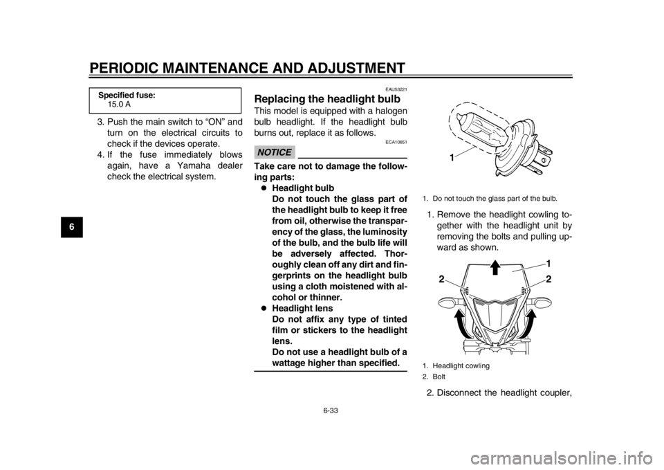 YAMAHA WR 450F 2015 Manual PDF PERIODIC MAINTENANCE AND ADJUSTMENT
6-33
1
2
3
4
56
7
8
9
10
11
12 3. Push the main switch to “ON” and
turn on the electrical circuits to
check if the devices operate.
4. If the fuse immediately b YAMAHA WR 450F 2015 Manual PDF PERIODIC MAINTENANCE AND ADJUSTMENT
6-33
1
2
3
4
56
7
8
9
10
11
12 3. Push the main switch to “ON” and
turn on the electrical circuits to
check if the devices operate.
4. If the fuse immediately b