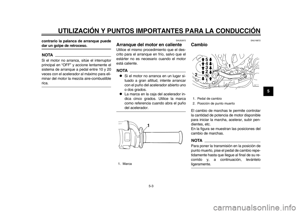 YAMAHA WR 450F 2015 Manuale de Empleo (in Spanish) UTILIZACIÓN Y PUNTOS IMPORTANTES PARA LA CONDUCCIÓN
5-3
1
2
3
456
7
8
9
10
11
12
contrario la palanca de arranque puededar un golpe de retroceso.NOTASi el motor no arranca, sitúe el interruptor
pri YAMAHA WR 450F 2015 Manuale de Empleo (in Spanish) UTILIZACIÓN Y PUNTOS IMPORTANTES PARA LA CONDUCCIÓN
5-3
1
2
3
456
7
8
9
10
11
12
contrario la palanca de arranque puededar un golpe de retroceso.NOTASi el motor no arranca, sitúe el interruptor
pri