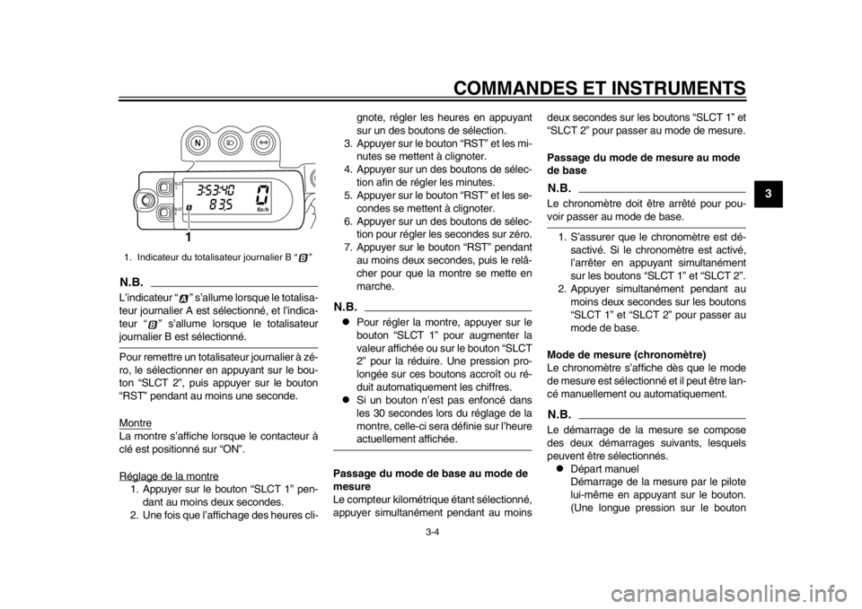 YAMAHA WR 450F 2015 Notices Demploi (in French) COMMANDES ET INSTRUMENTS
3-4
1
234
5
6
7
8
9
10
11
12
N.B.L’indicateur “ ” s’allume lorsque le totalisa-
teur journalier A est sélectionné, et l’indica-
teur “ ” s’allume lorsque le YAMAHA WR 450F 2015 Notices Demploi (in French) COMMANDES ET INSTRUMENTS
3-4
1
234
5
6
7
8
9
10
11
12
N.B.L’indicateur “ ” s’allume lorsque le totalisa-
teur journalier A est sélectionné, et l’indica-
teur “ ” s’allume lorsque le