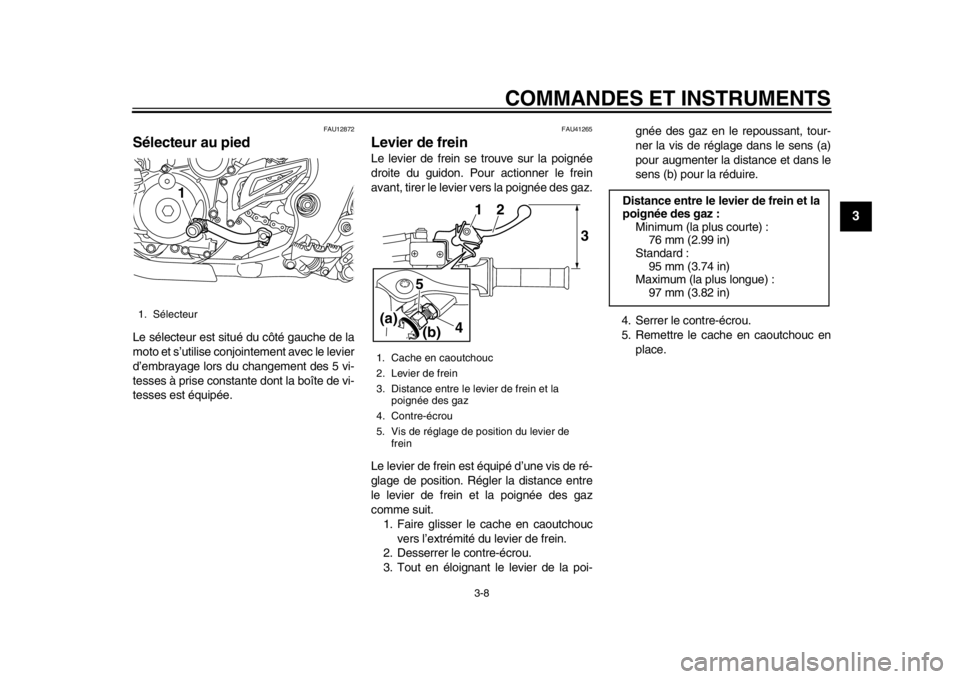 YAMAHA WR 450F 2015 Notices Demploi (in French) COMMANDES ET INSTRUMENTS
3-8
1
234
5
6
7
8
9
10
11
12
FAU12872
Sélecteur au piedLe sélecteur est situé du côté gauche de la
moto et s’utilise conjointement avec le levier
d’embrayage lors du YAMAHA WR 450F 2015 Notices Demploi (in French) COMMANDES ET INSTRUMENTS
3-8
1
234
5
6
7
8
9
10
11
12
FAU12872
Sélecteur au piedLe sélecteur est situé du côté gauche de la
moto et s’utilise conjointement avec le levier
d’embrayage lors du