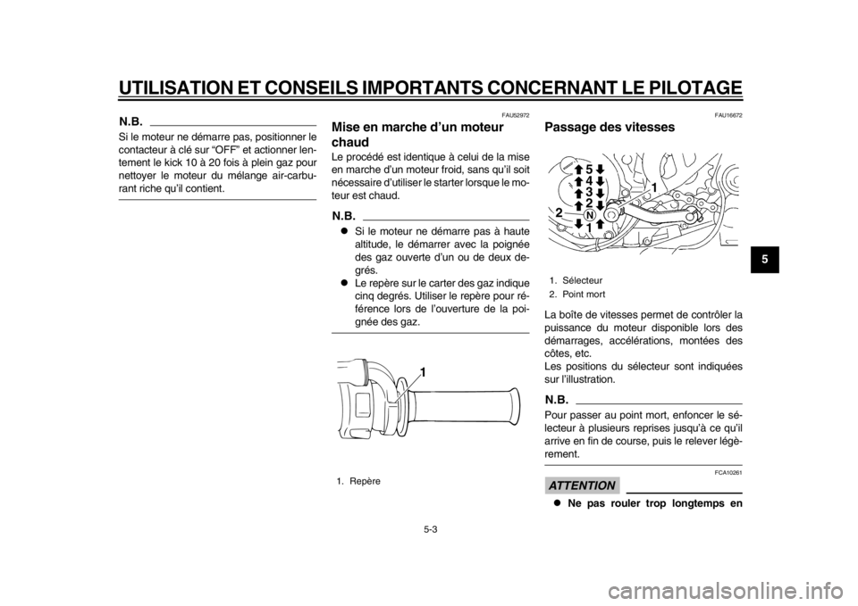 YAMAHA WR 450F 2015 Notices Demploi (in French) UTILISATION ET CONSEILS IMPORTANTS CONCERNANT LE PILOTAGE
5-3
1
2
3
456
7
8
9
10
11
12
N.B.Si le moteur ne démarre pas, positionner le
contacteur à clé sur “OFF” et actionner len-
tement le kic YAMAHA WR 450F 2015 Notices Demploi (in French) UTILISATION ET CONSEILS IMPORTANTS CONCERNANT LE PILOTAGE
5-3
1
2
3
456
7
8
9
10
11
12
N.B.Si le moteur ne démarre pas, positionner le
contacteur à clé sur “OFF” et actionner len-
tement le kic