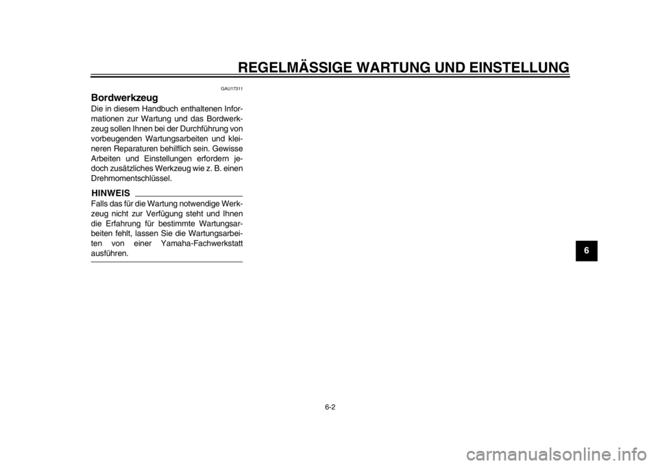 YAMAHA WR 450F 2014  Betriebsanleitungen (in German) REGELMÄSSIGE WARTUNG UND EINSTELLUNG
6-2
2
3
4
567
8
9
GAU17311
Bordwerkzeug Die in diesem Handbuch enthaltenen Infor-
mationen zur Wartung und das Bordwerk-
zeug sollen Ihnen bei der Durchführung v