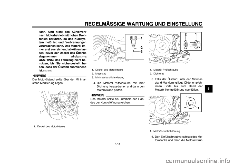 YAMAHA WR 450F 2014 Betriebsanleitungen (in German) REGELMÄSSIGE WARTUNG UND EINSTELLUNG
6-10
2
3
4
567
8
9
kann. Und nicht das Kühlerrohr
nach Motorbetrieb mit hohen Dreh-
zahlen berühren, da das Kühlsys-
tem heiß ist und Verbrennungen
verursache YAMAHA WR 450F 2014 Betriebsanleitungen (in German) REGELMÄSSIGE WARTUNG UND EINSTELLUNG
6-10
2
3
4
567
8
9
kann. Und nicht das Kühlerrohr
nach Motorbetrieb mit hohen Dreh-
zahlen berühren, da das Kühlsys-
tem heiß ist und Verbrennungen
verursache