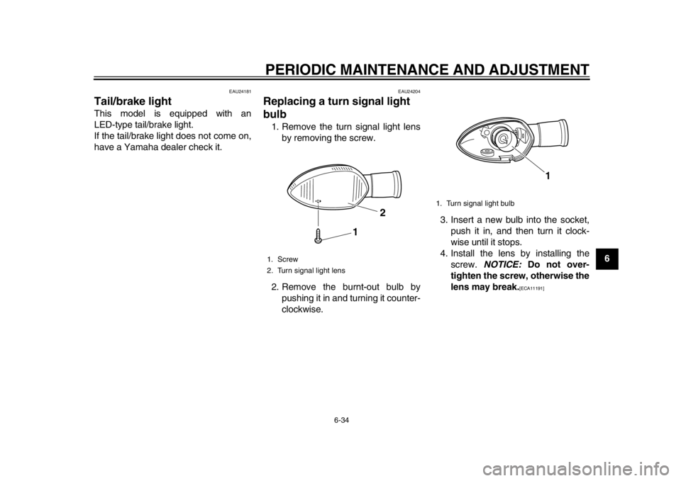 YAMAHA WR 450F 2013 Manual PDF PERIODIC MAINTENANCE AND ADJUSTMENT
6-34
2
3
4
567
8
9
EAU24181
Tail/brake light This model is equipped with an
LED-type tail/brake light.
If the tail/brake light does not come on,
have a Yamaha deale YAMAHA WR 450F 2013 Manual PDF PERIODIC MAINTENANCE AND ADJUSTMENT
6-34
2
3
4
567
8
9
EAU24181
Tail/brake light This model is equipped with an
LED-type tail/brake light.
If the tail/brake light does not come on,
have a Yamaha deale