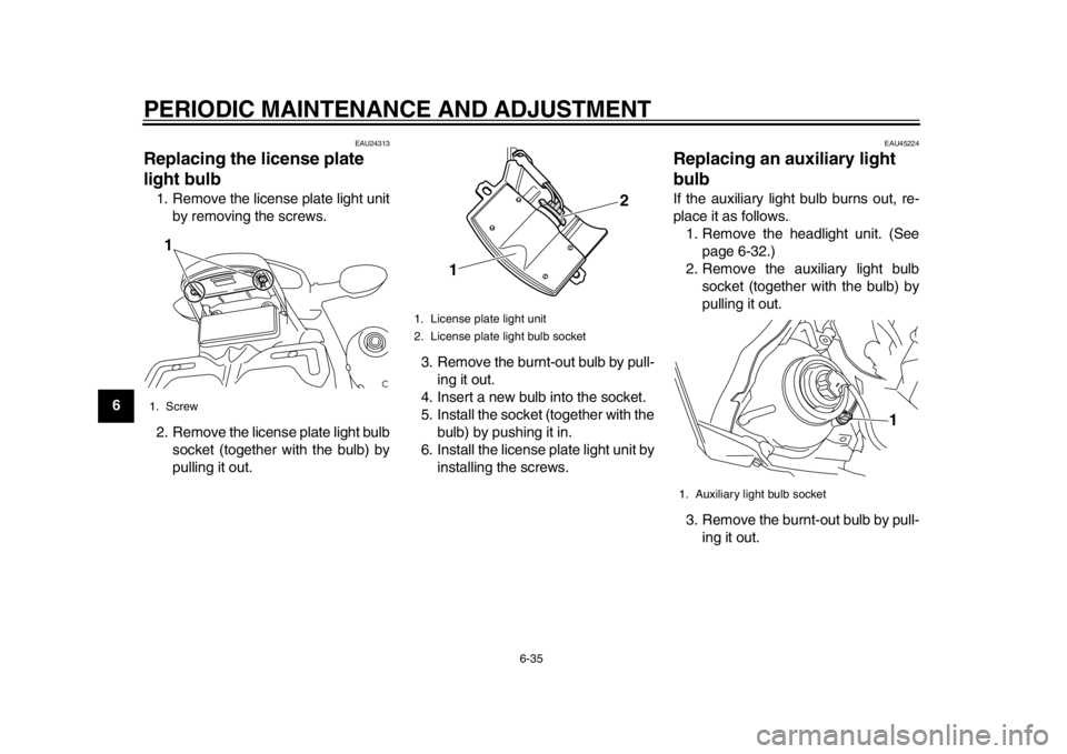 YAMAHA WR 450F 2013 Manual PDF PERIODIC MAINTENANCE AND ADJUSTMENT
6-35
1
2
3
4
56
7
8
9
EAU24313
Replacing the license plate
light bulb 1. Remove the license plate light unit
by removing the screws.
2. Remove the license plate li YAMAHA WR 450F 2013 Manual PDF PERIODIC MAINTENANCE AND ADJUSTMENT
6-35
1
2
3
4
56
7
8
9
EAU24313
Replacing the license plate
light bulb 1. Remove the license plate light unit
by removing the screws.
2. Remove the license plate li