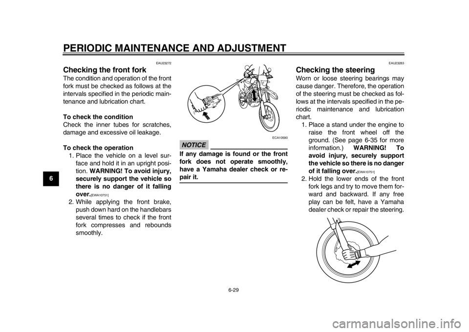 YAMAHA WR 450F 2012 Manual PDF PERIODIC MAINTENANCE AND ADJUSTMENT
6-29
1
2
3
4
56
7
8
9
EAU23272
Checking the front fork The condition and operation of the front
fork must be checked as follows at the
intervals specified in the pe YAMAHA WR 450F 2012 Manual PDF PERIODIC MAINTENANCE AND ADJUSTMENT
6-29
1
2
3
4
56
7
8
9
EAU23272
Checking the front fork The condition and operation of the front
fork must be checked as follows at the
intervals specified in the pe