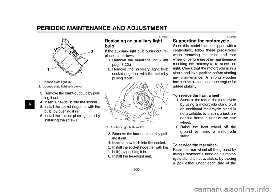 YAMAHA WR 450F 2012 Owners Manual PERIODIC MAINTENANCE AND ADJUSTMENT
6-35
1
2
3
4
56
7
8
93. Remove the burnt-out bulb by pull-
ing it out.
4. Insert a new bulb into the socket.
5. Install the socket (together with the bulb) by pushi YAMAHA WR 450F 2012 Owners Manual PERIODIC MAINTENANCE AND ADJUSTMENT
6-35
1
2
3
4
56
7
8
93. Remove the burnt-out bulb by pull-
ing it out.
4. Insert a new bulb into the socket.
5. Install the socket (together with the bulb) by pushi