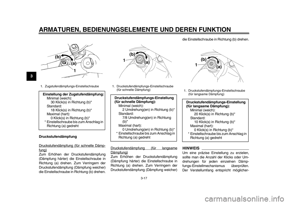 YAMAHA WR 450F 2012 Betriebsanleitungen (in German) ARMATUREN, BEDIENUNGSELEMENTE UND DEREN FUNKTION
3-17
1
23
4
5
6
7
8
9
Druckstufendämpfung
Druckstufendämpfung (für schnelle Dämp-fung)Zum Erhöhen der Druckstufendämpfung
(Dämpfung härter) die YAMAHA WR 450F 2012 Betriebsanleitungen (in German) ARMATUREN, BEDIENUNGSELEMENTE UND DEREN FUNKTION
3-17
1
23
4
5
6
7
8
9
Druckstufendämpfung
Druckstufendämpfung (für schnelle Dämp-fung)Zum Erhöhen der Druckstufendämpfung
(Dämpfung härter) die