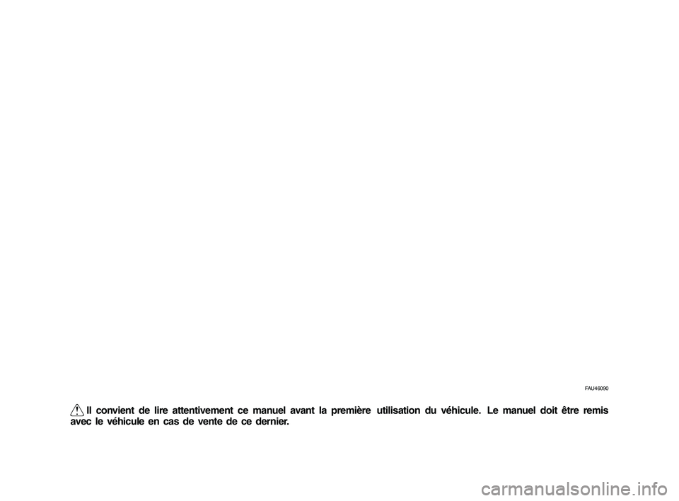 YAMAHA WR 450F 2012  Notices Demploi (in French) Q Il convient de lire attentivement ce manuel avant la première  utilisation du véhicule.  Le manuel doit être remis 
avec le véhicule en cas de vente de ce dernier.
FAU46090
1DX-9-F0_F_Hyoshi.ind