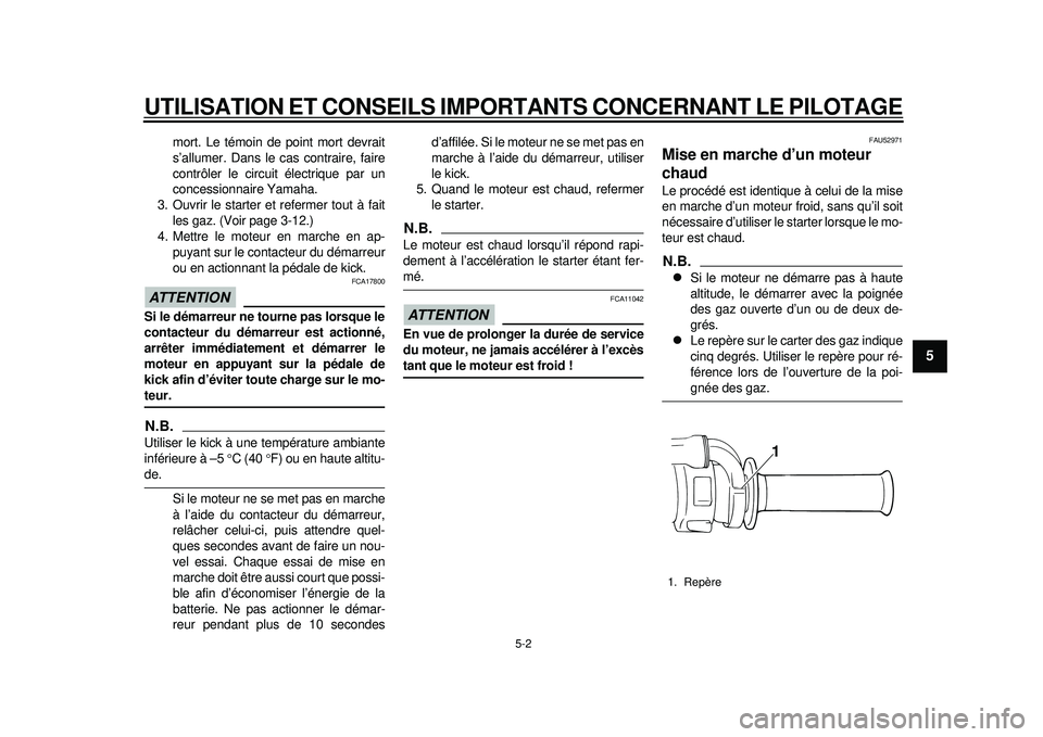 YAMAHA WR 450F 2012 Notices Demploi (in French) UTILISATION ET CONSEILS IMPORTANTS CONCERNANT LE PILOTAGE
5-2
2
3
456
7
8
9
mort. Le témoin de point mort devrait
s’allumer. Dans le cas contraire, faire
contrôler le circuit électrique par un
co YAMAHA WR 450F 2012 Notices Demploi (in French) UTILISATION ET CONSEILS IMPORTANTS CONCERNANT LE PILOTAGE
5-2
2
3
456
7
8
9
mort. Le témoin de point mort devrait
s’allumer. Dans le cas contraire, faire
contrôler le circuit électrique par un
co