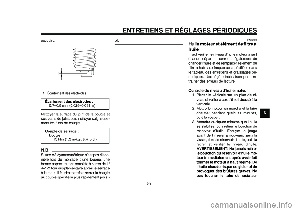 YAMAHA WR 450F 2012 Notices Demploi (in French) ENTRETIENS ET RÉGLAGES PÉRIODIQUES
6-9
2
3
4
567
8
9
cessaire.
Nettoyer la surface du joint de la bougie et
ses plans de joint, puis nettoyer soigneuse-
ment les filets de bougie.N.B.Si une clé dyn YAMAHA WR 450F 2012 Notices Demploi (in French) ENTRETIENS ET RÉGLAGES PÉRIODIQUES
6-9
2
3
4
567
8
9
cessaire.
Nettoyer la surface du joint de la bougie et
ses plans de joint, puis nettoyer soigneuse-
ment les filets de bougie.N.B.Si une clé dyn