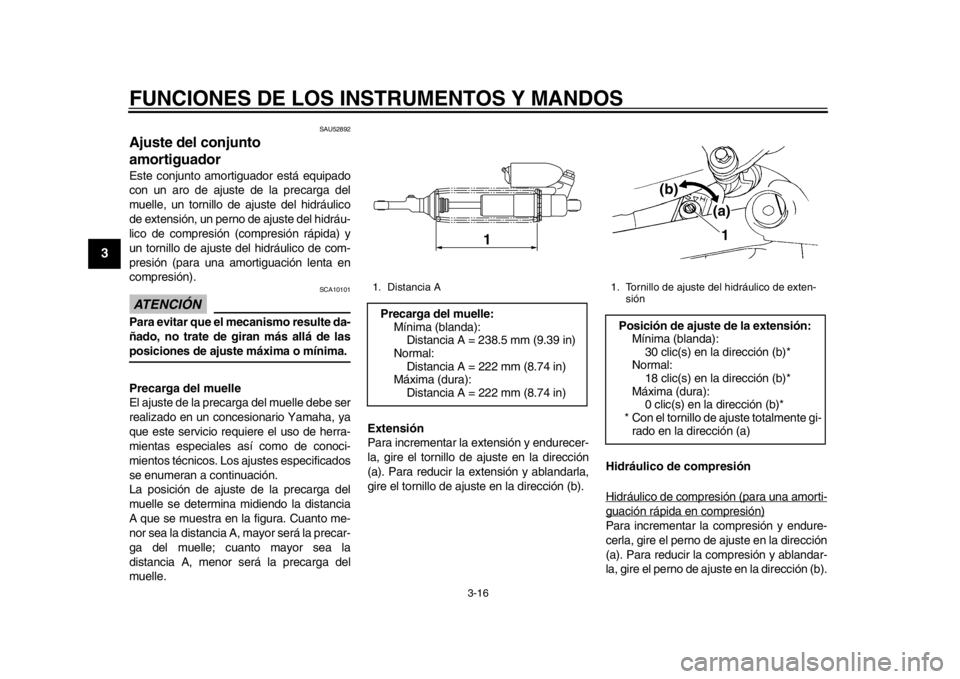 YAMAHA WR 450F 2012 Manual de utilização (in Portuguese) FUNCIONES DE LOS INSTRUMENTOS Y MANDOS
3-16
1
23
4
5
6
7
8
9
SAU52892
Ajuste del conjunto
amortiguador Este conjunto amortiguador está equipado
con un aro de ajuste de la precarga del
muelle, un tor YAMAHA WR 450F 2012 Manual de utilização (in Portuguese) FUNCIONES DE LOS INSTRUMENTOS Y MANDOS
3-16
1
23
4
5
6
7
8
9
SAU52892
Ajuste del conjunto
amortiguador Este conjunto amortiguador está equipado
con un aro de ajuste de la precarga del
muelle, un tor