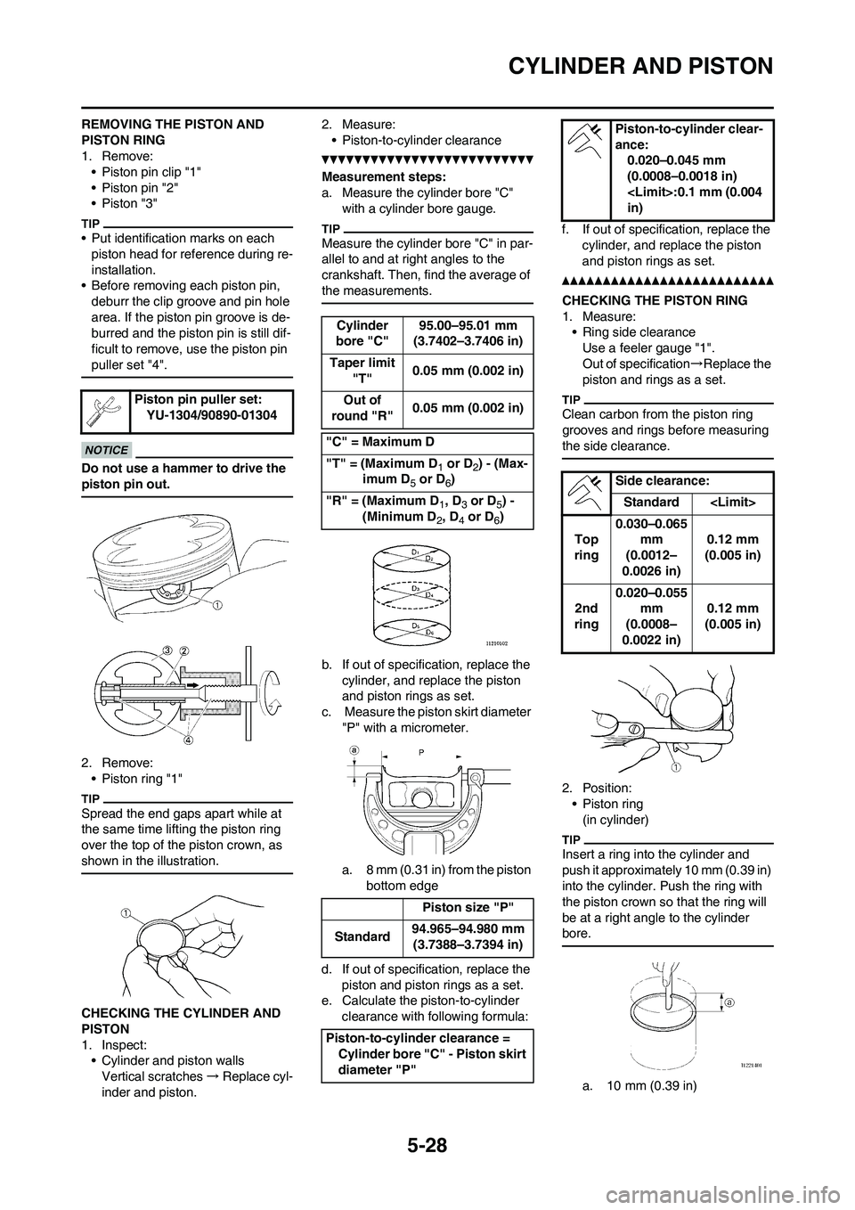 YAMAHA WR 450F 2011 Owners Manual 5-28
CYLINDER AND PISTON
REMOVING THE PISTON AND
PISTON RING
1. Remove:
• Piston pin clip "1"
• Piston pin "2"
• Piston "3"
• Put identification marks on each
piston head for reference durin YAMAHA WR 450F 2011 Owners Manual 5-28
CYLINDER AND PISTON
REMOVING THE PISTON AND
PISTON RING
1. Remove:
• Piston pin clip "1"
• Piston pin "2"
• Piston "3"
• Put identification marks on each
piston head for reference durin