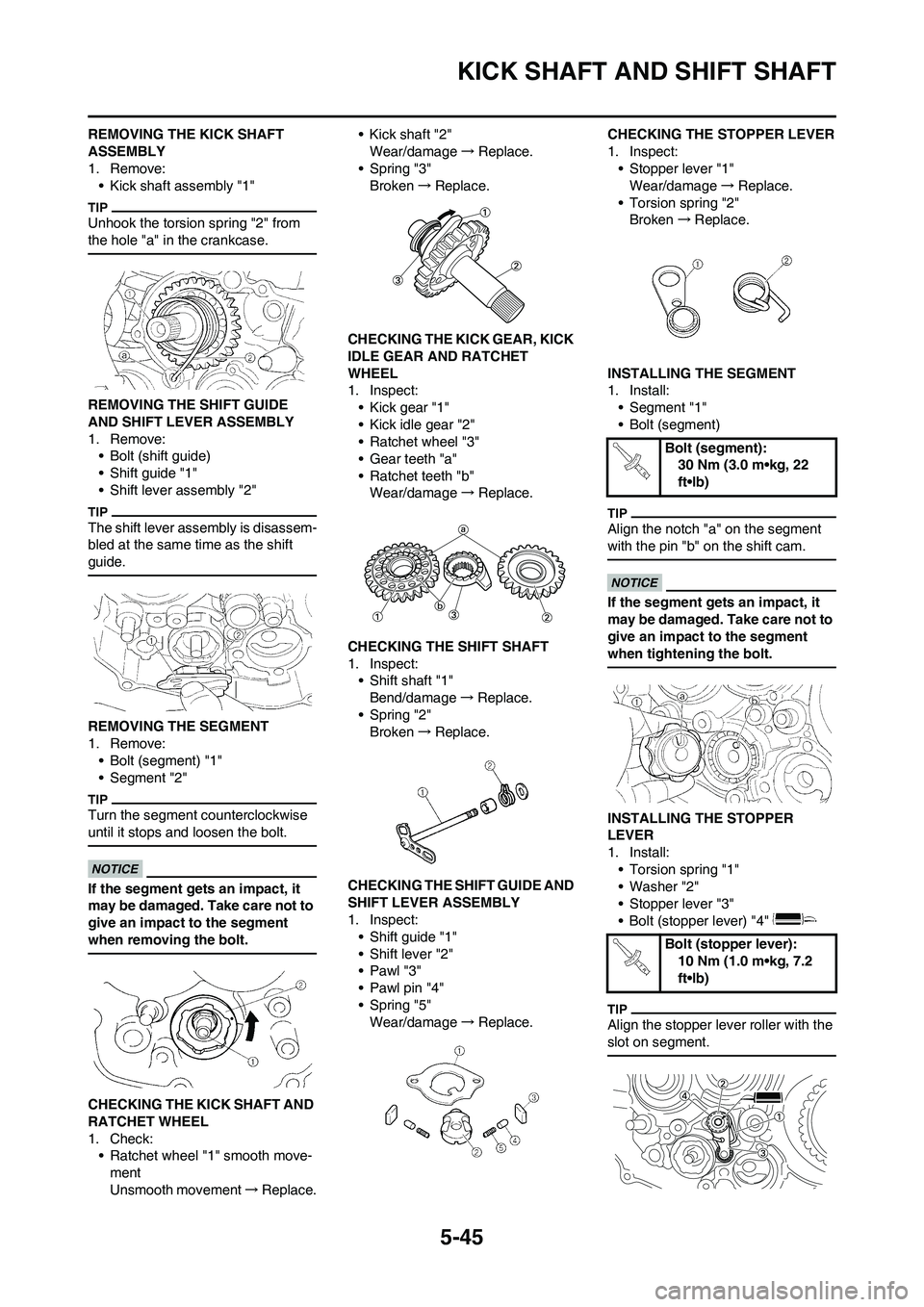 YAMAHA WR 450F 2011 Owners Manual 5-45
KICK SHAFT AND SHIFT SHAFT
REMOVING THE KICK SHAFT
ASSEMBLY
1. Remove:
• Kick shaft assembly "1"
Unhook the torsion spring "2" from
the hole "a" in the crankcase.
REMOVING THE SHIFT GUIDE
AN YAMAHA WR 450F 2011 Owners Manual 5-45
KICK SHAFT AND SHIFT SHAFT
REMOVING THE KICK SHAFT
ASSEMBLY
1. Remove:
• Kick shaft assembly "1"
Unhook the torsion spring "2" from
the hole "a" in the crankcase.
REMOVING THE SHIFT GUIDE
AN