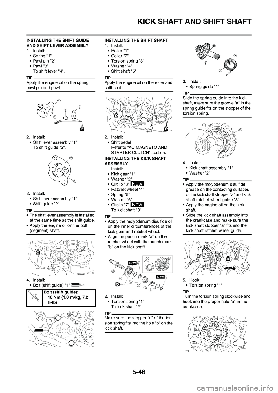YAMAHA WR 450F 2011 Owners Manual 5-46
KICK SHAFT AND SHIFT SHAFT
INSTALLING THE SHIFT GUIDE
AND SHIFT LEVER ASSEMBLY
1. Install:
• Spring "1"
• Pawl pin "2"
•Pawl "3"
To shift lever "4".
Apply the engine oil on the spring,
pa YAMAHA WR 450F 2011 Owners Manual 5-46
KICK SHAFT AND SHIFT SHAFT
INSTALLING THE SHIFT GUIDE
AND SHIFT LEVER ASSEMBLY
1. Install:
• Spring "1"
• Pawl pin "2"
•Pawl "3"
To shift lever "4".
Apply the engine oil on the spring,
pa
