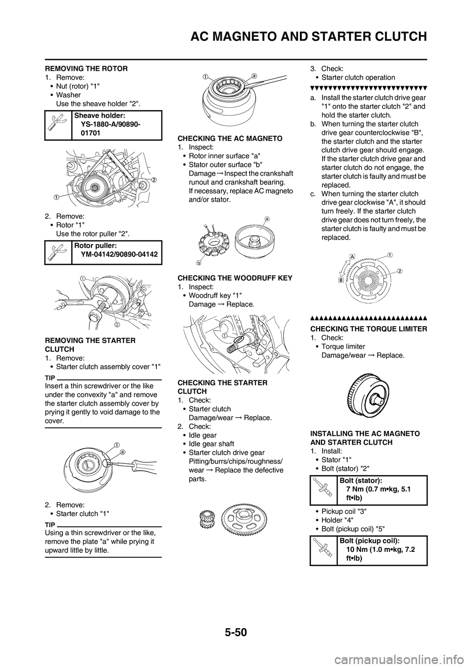 YAMAHA WR 450F 2011 Owners Manual 5-50
AC MAGNETO AND STARTER CLUTCH
REMOVING THE ROTOR
1. Remove:
• Nut (rotor) "1"
• Washer
Use the sheave holder "2".
2. Remove:
• Rotor "1"
Use the rotor puller "2".
REMOVING THE STARTER
CLUT YAMAHA WR 450F 2011 Owners Manual 5-50
AC MAGNETO AND STARTER CLUTCH
REMOVING THE ROTOR
1. Remove:
• Nut (rotor) "1"
• Washer
Use the sheave holder "2".
2. Remove:
• Rotor "1"
Use the rotor puller "2".
REMOVING THE STARTER
CLUT