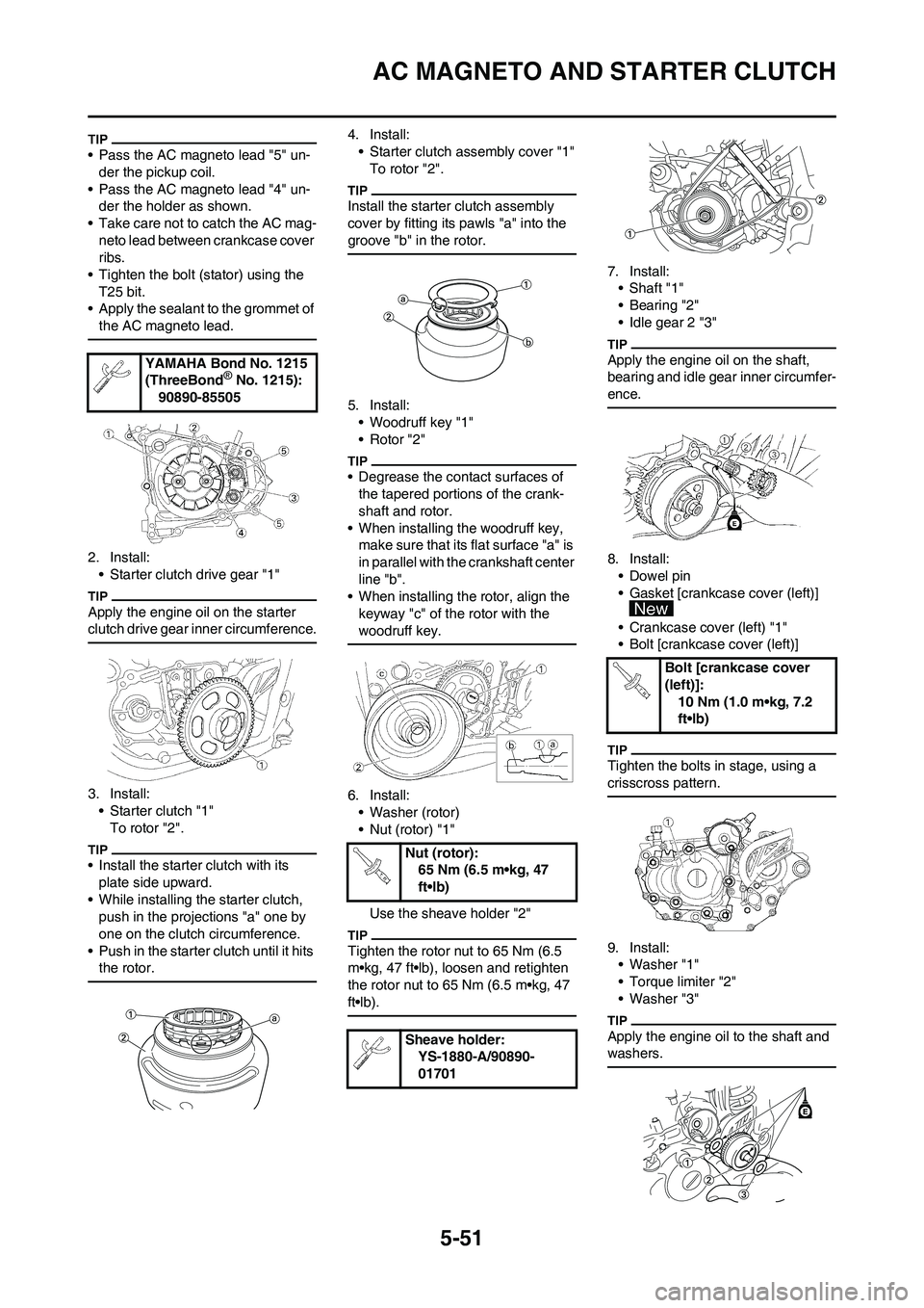 YAMAHA WR 450F 2011 Owners Manual 5-51
AC MAGNETO AND STARTER CLUTCH
• Pass the AC magneto lead "5" un-
der the pickup coil.
• Pass the AC magneto lead "4" un-
der the holder as shown.
• Take care not to catch the AC mag-
neto l YAMAHA WR 450F 2011 Owners Manual 5-51
AC MAGNETO AND STARTER CLUTCH
• Pass the AC magneto lead "5" un-
der the pickup coil.
• Pass the AC magneto lead "4" un-
der the holder as shown.
• Take care not to catch the AC mag-
neto l