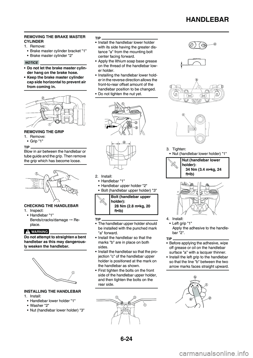 YAMAHA WR 450F 2011 Owners Manual 6-24
HANDLEBAR
REMOVING THE BRAKE MASTER
CYLINDER
1. Remove:
• Brake master cylinder bracket "1"
• Brake master cylinder "2"
• Do not let the brake master cylin-
der hang on the brake hose.
• YAMAHA WR 450F 2011 Owners Manual 6-24
HANDLEBAR
REMOVING THE BRAKE MASTER
CYLINDER
1. Remove:
• Brake master cylinder bracket "1"
• Brake master cylinder "2"
• Do not let the brake master cylin-
der hang on the brake hose.
•