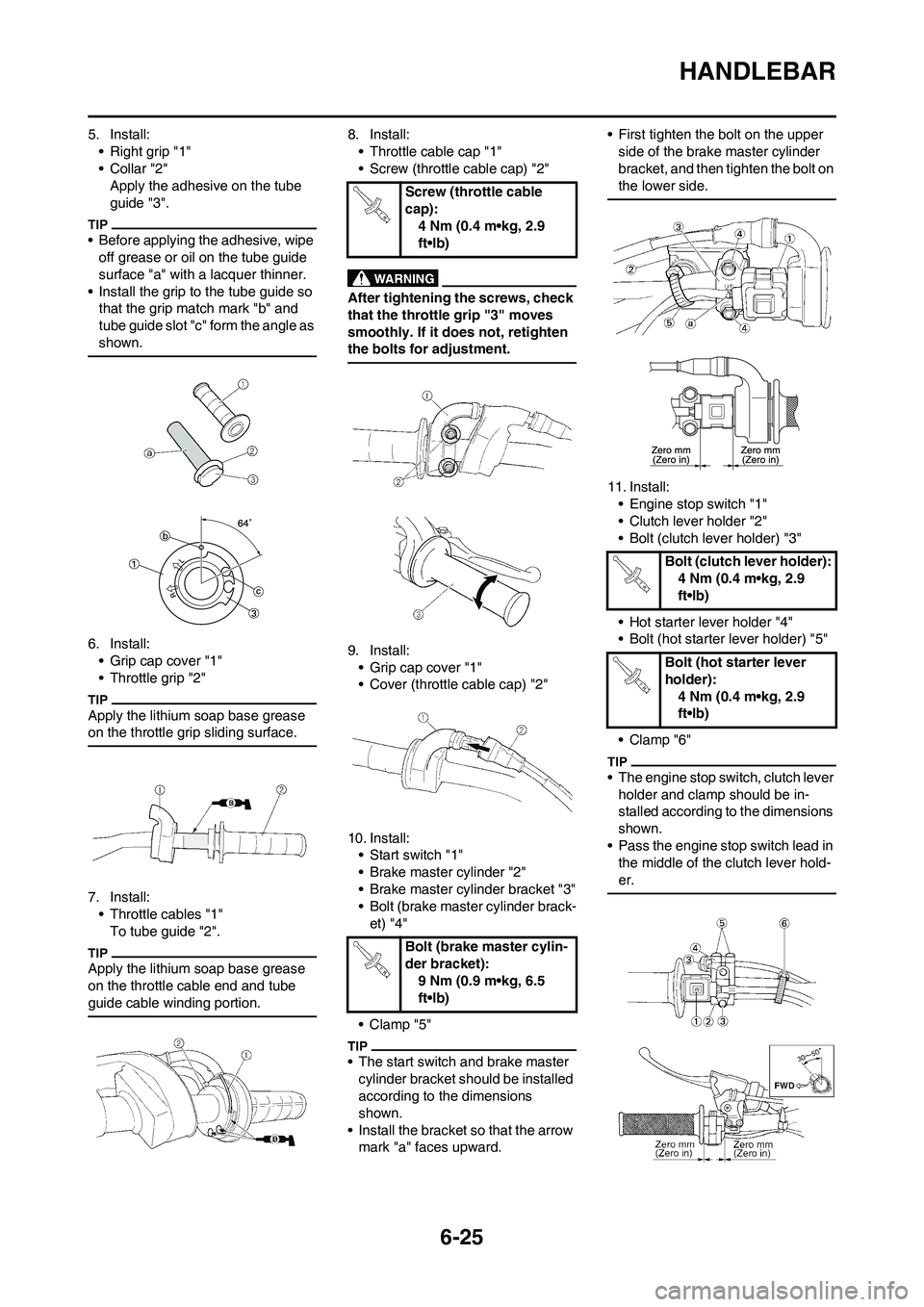 YAMAHA WR 450F 2011 Owners Manual 6-25
HANDLEBAR
5. Install:
• Right grip "1"
•Collar "2"
Apply the adhesive on the tube
guide "3".
• Before applying the adhesive, wipe
off grease or oil on the tube guide
surface "a" with a l YAMAHA WR 450F 2011 Owners Manual 6-25
HANDLEBAR
5. Install:
• Right grip "1"
•Collar "2"
Apply the adhesive on the tube
guide "3".
• Before applying the adhesive, wipe
off grease or oil on the tube guide
surface "a" with a l